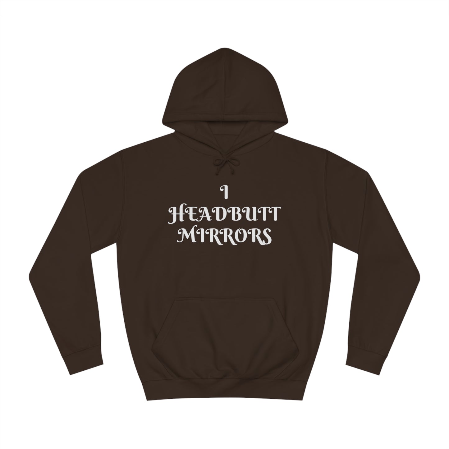 I Headbutt Mirrors Unisex Hoodie