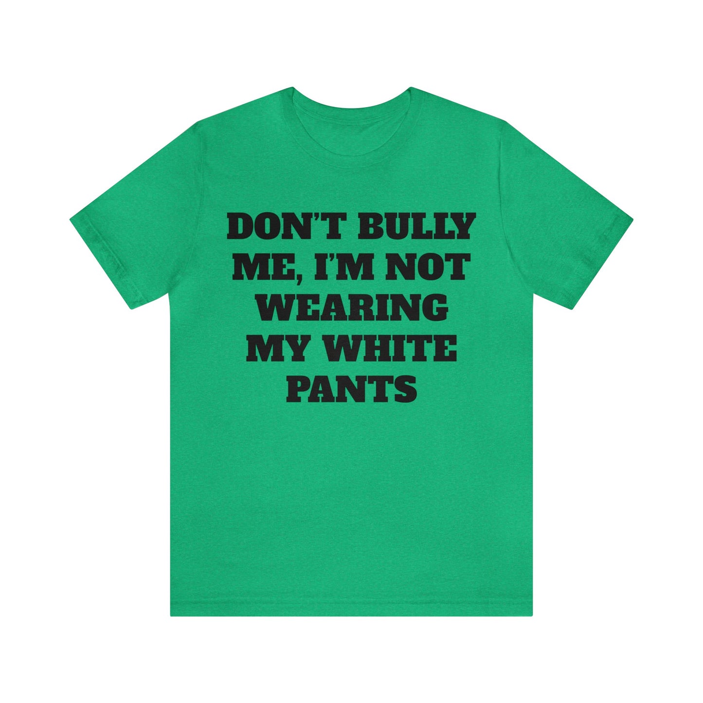 Don't Bully Me Unisex Tee