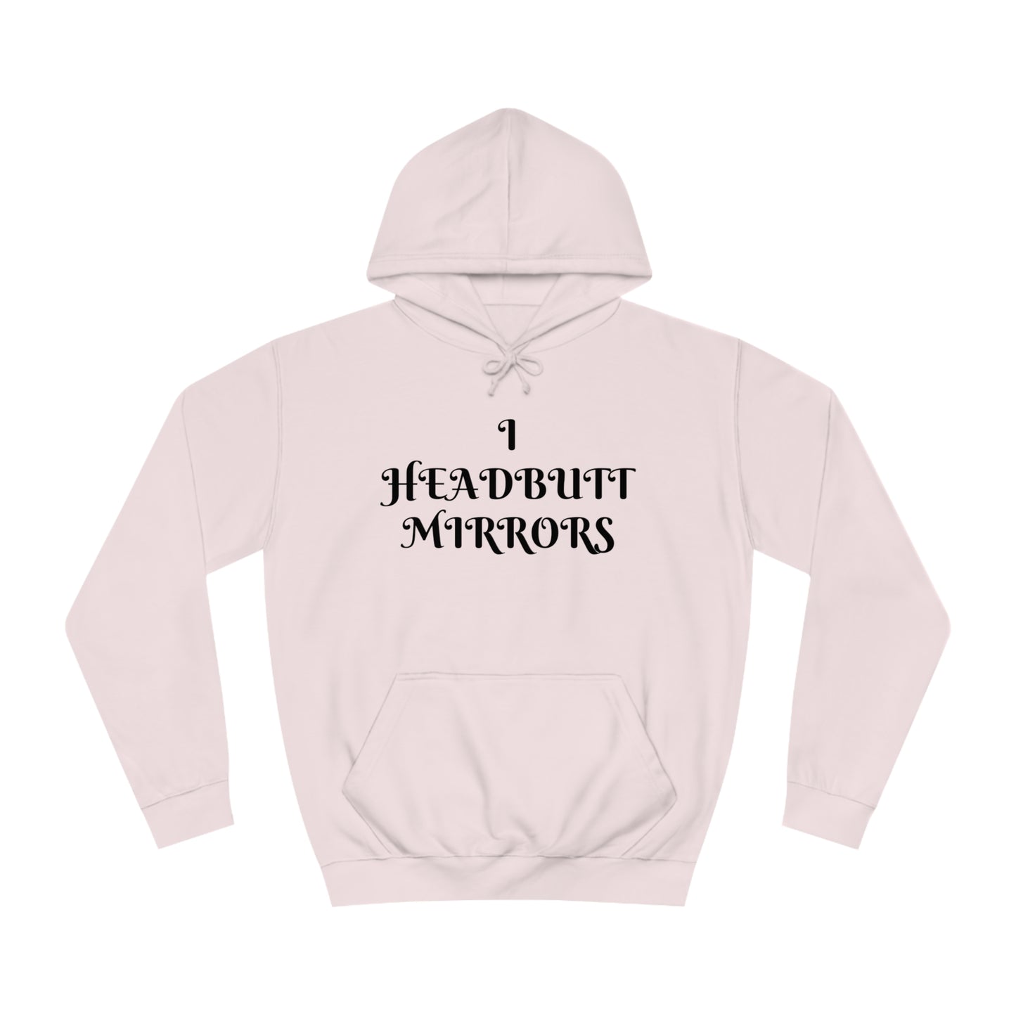 I Headbutt Mirrors Unisex Hoodie