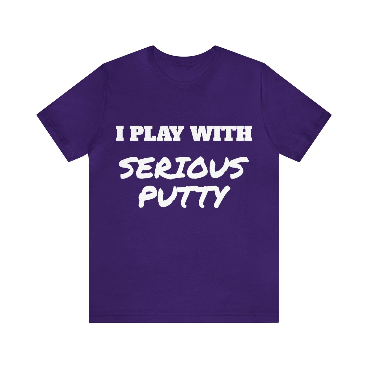 Serious Putty Unisex Tee