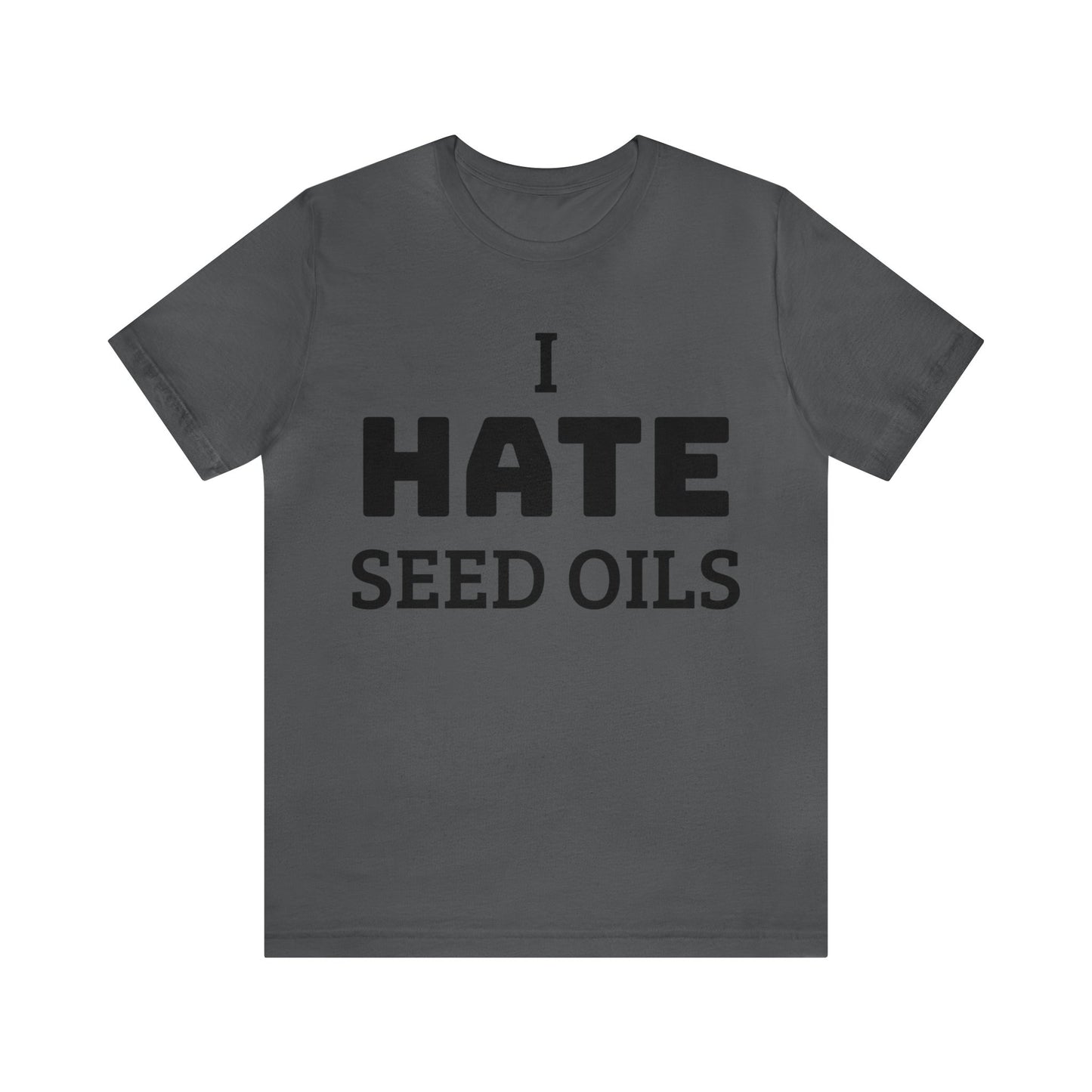 I HATE Seed Oils Unisex Tee