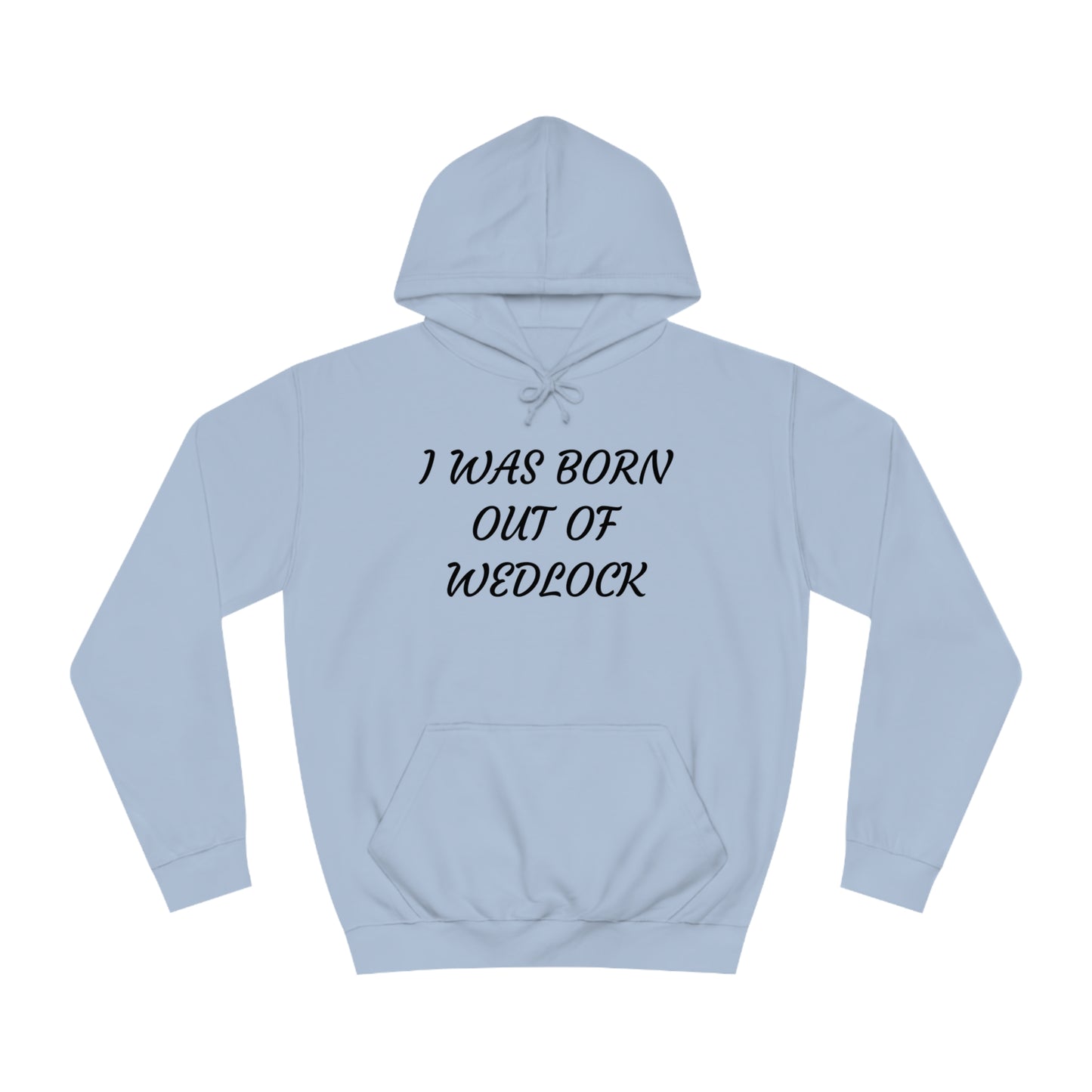 Born Out Of Wedlock Unisex Hoodie