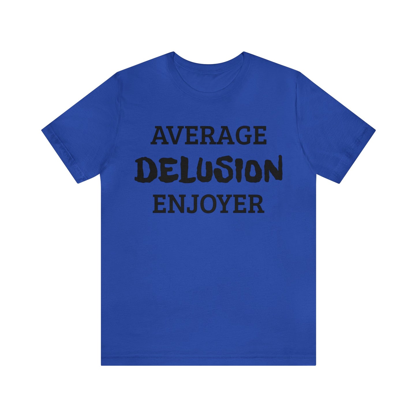 Average Delusion Enjoyer Unisex Tee