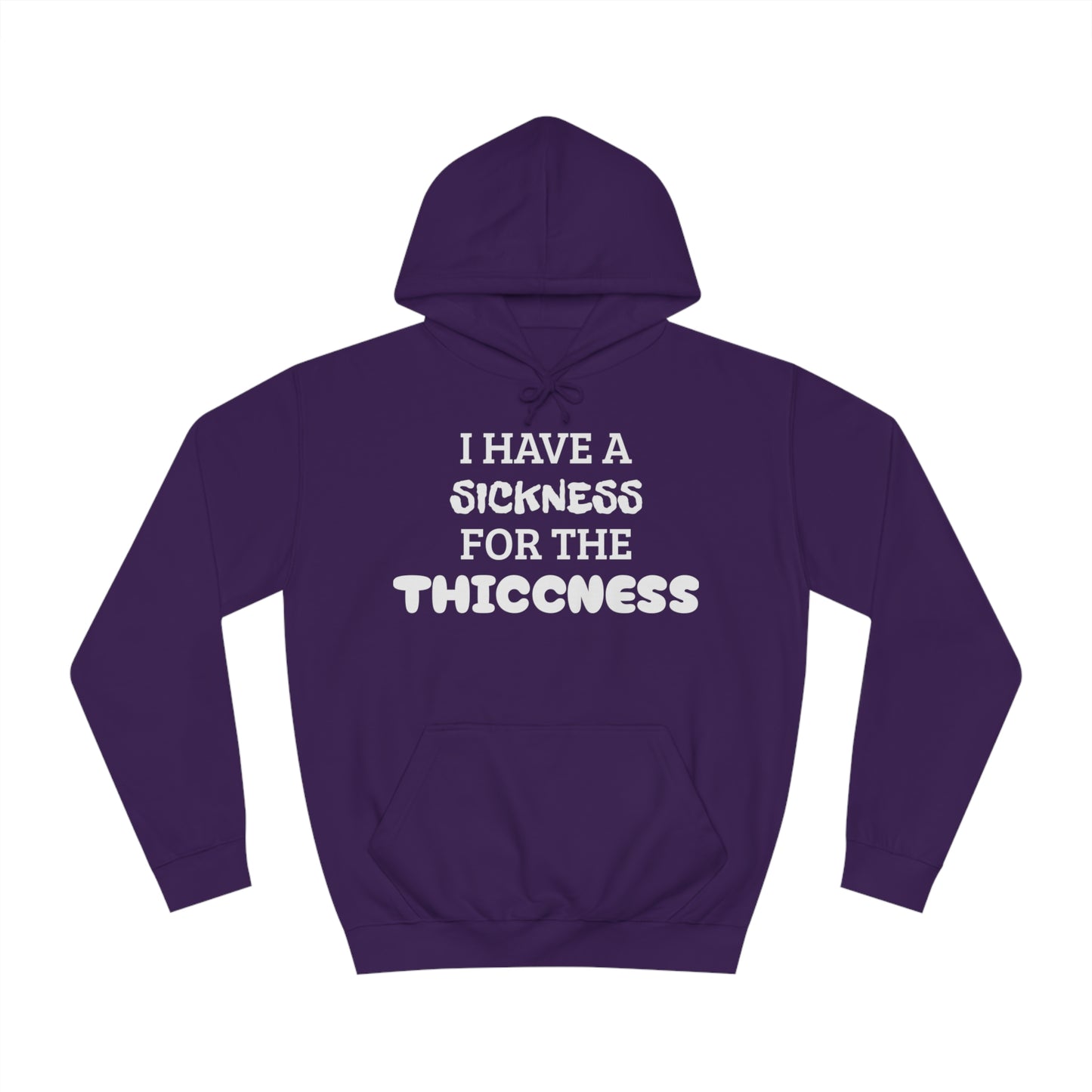 Sickness For The Thiccness Unisex Hoodie