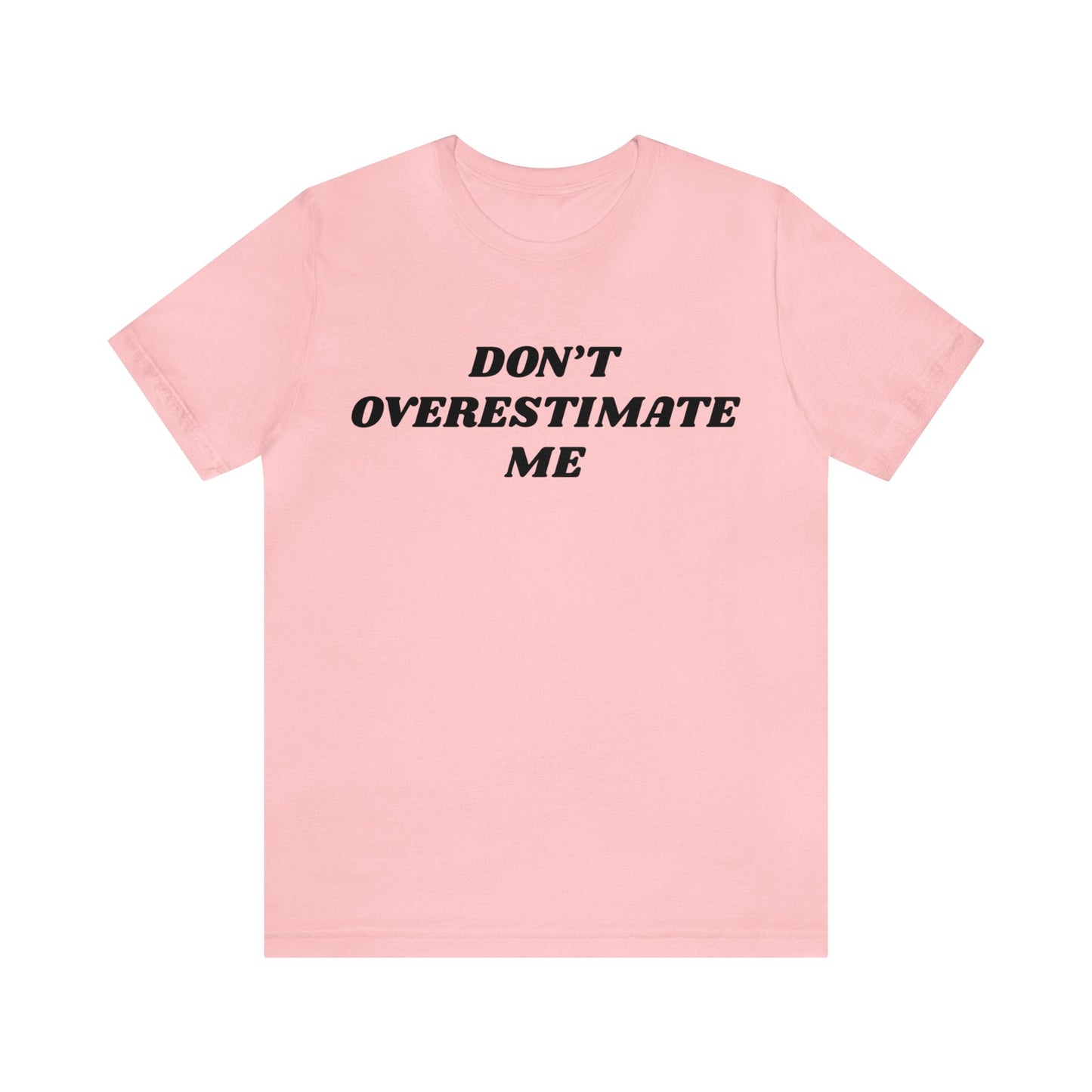 Overestimate Me Unisex Tee