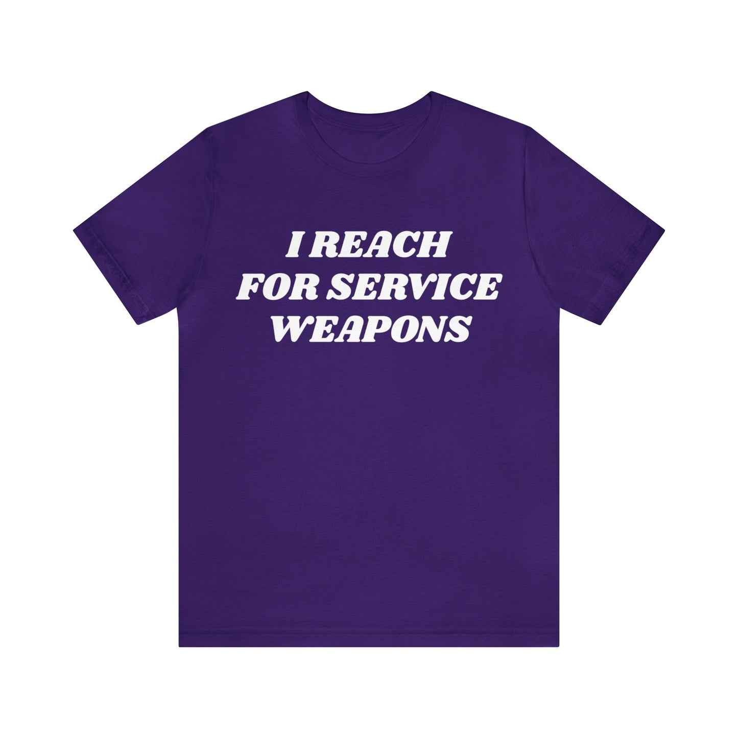 Reach For Service Weapons Unisex Tee