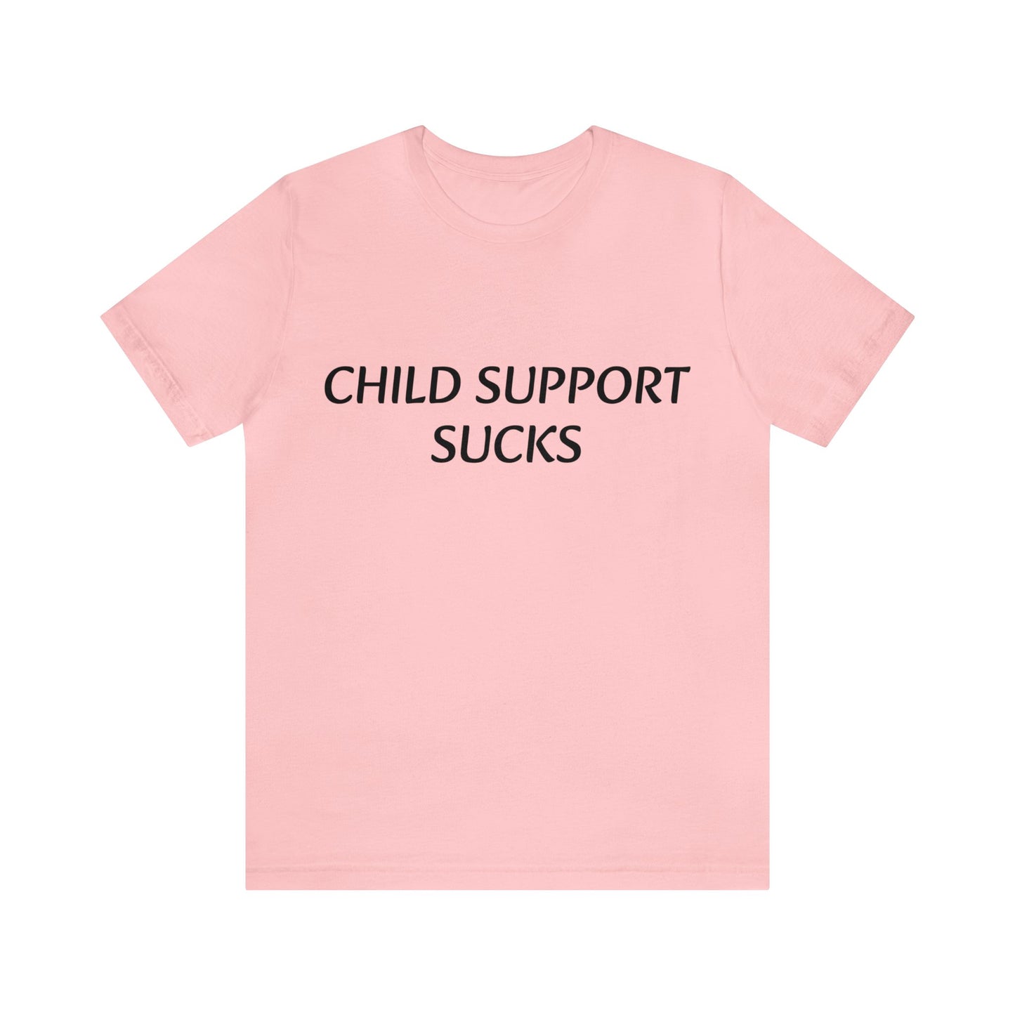 Child Support Sucks Unisex Tee