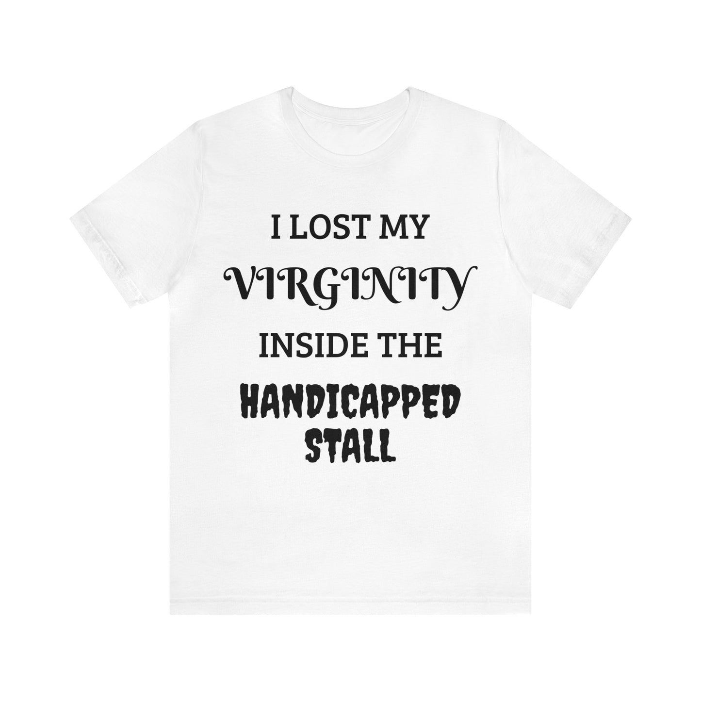 Lost Virginity in Handicapped Stall Unisex Tee