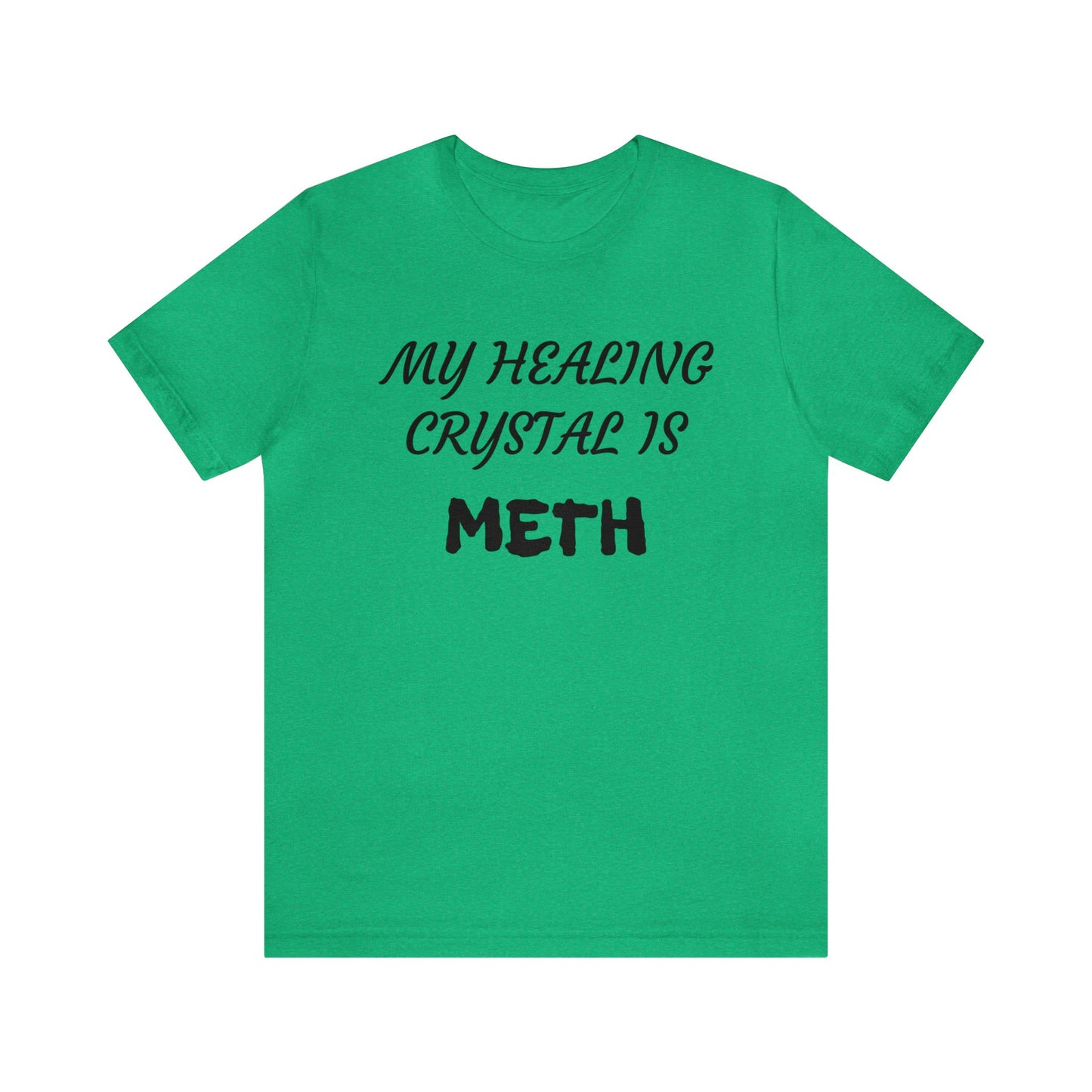 My Healing Crystal Is Meth Unisex Tee