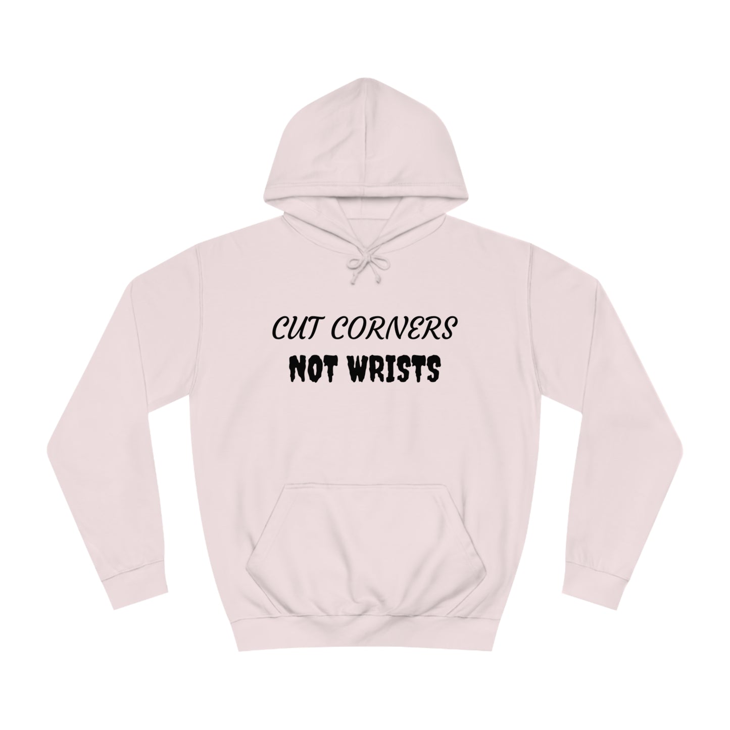 Cut Corners Not Wrists Unisex Hoodie