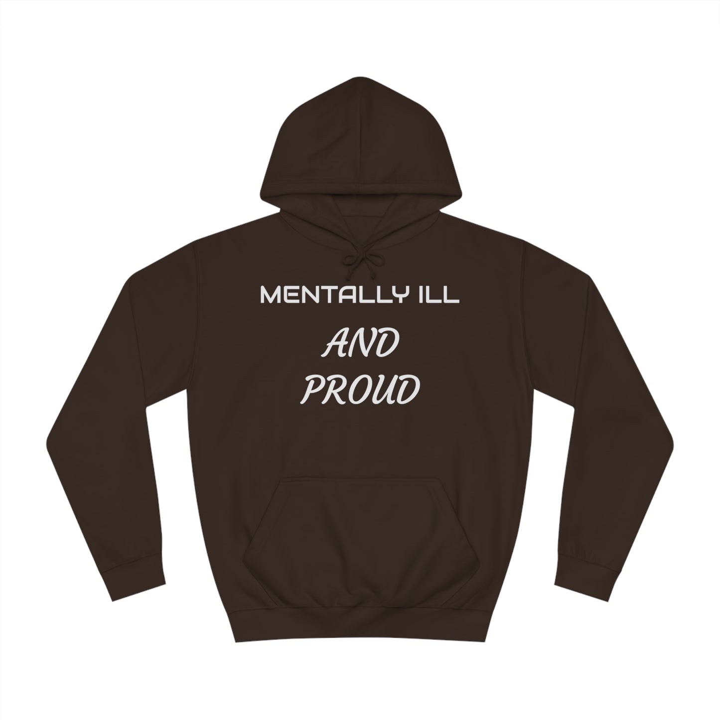 Mentally Ill And Proud Unisex Hoodie