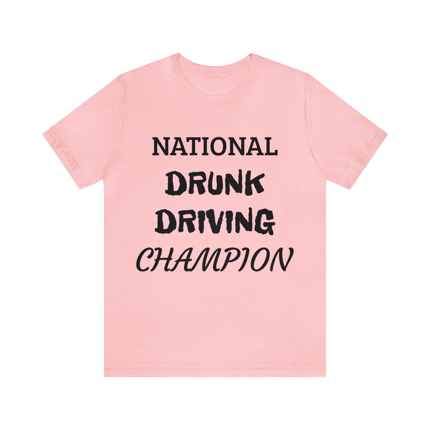 Drunk Driving Champ Unisex Tee