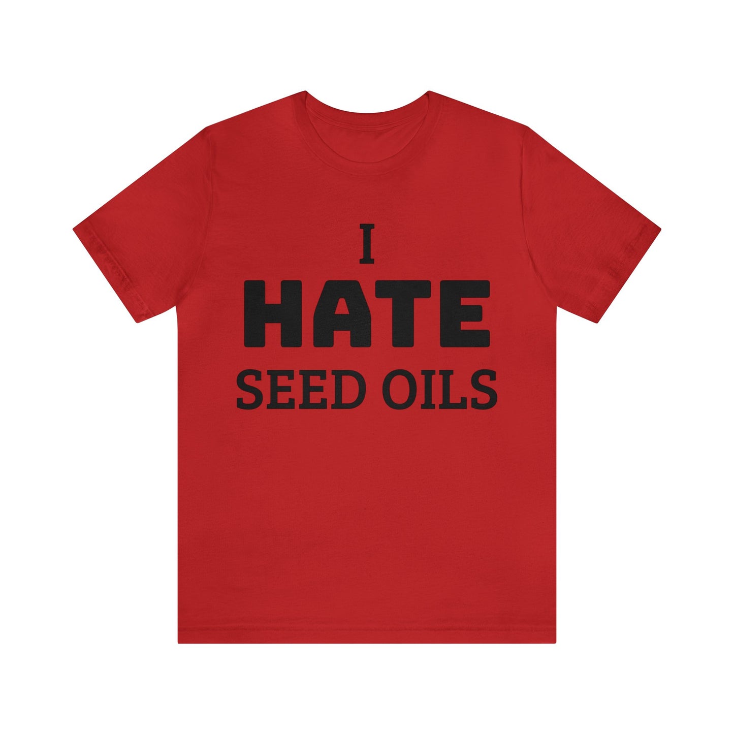 I HATE Seed Oils Unisex Tee