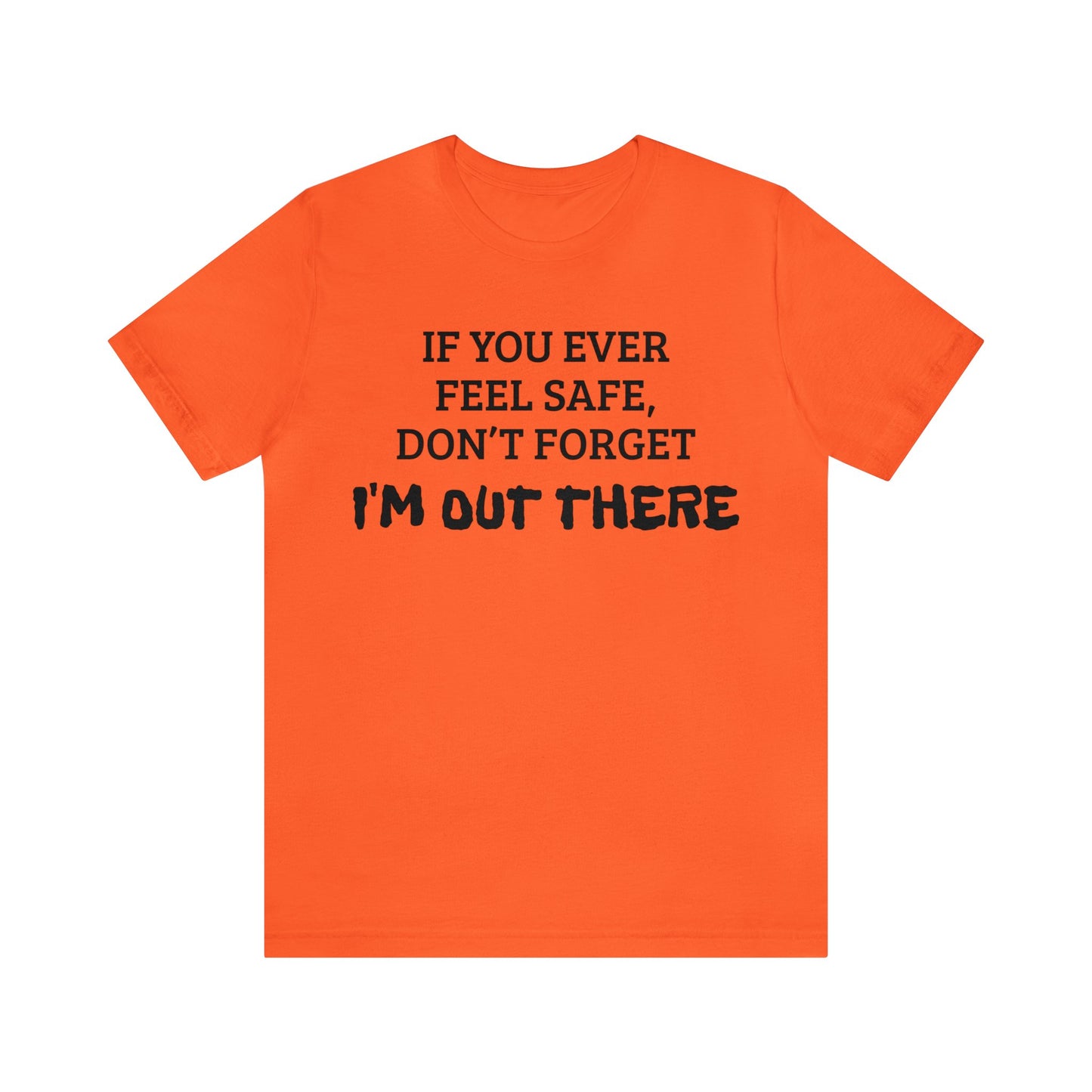 I'm Out There Unisex Tee