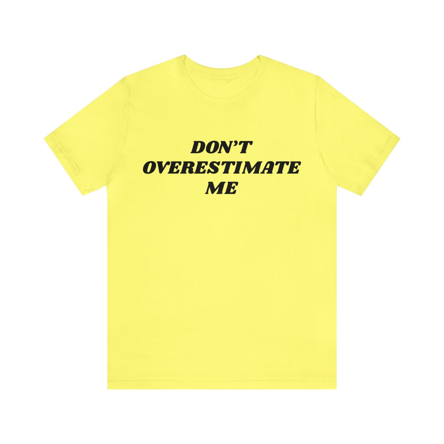 Overestimate Me Unisex Tee