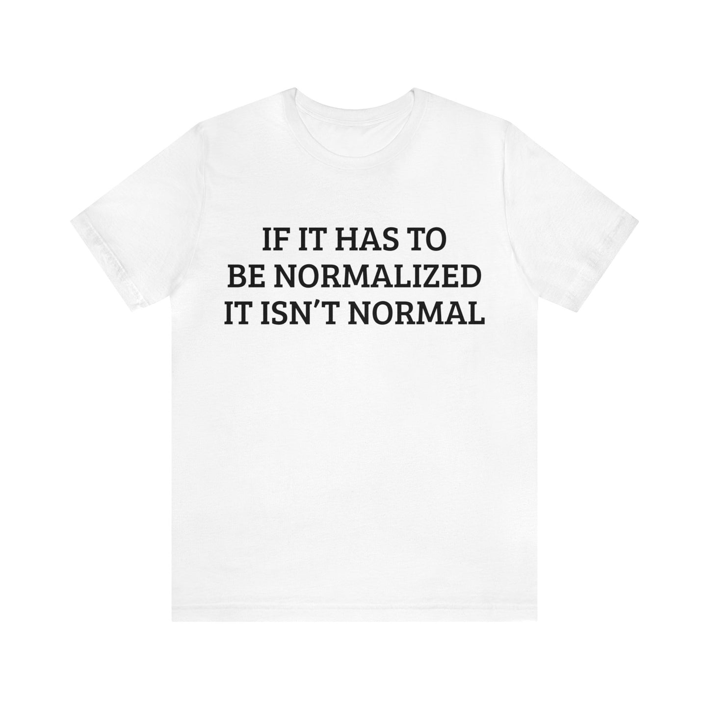 Normalized Isn't Normal Unisex Tee