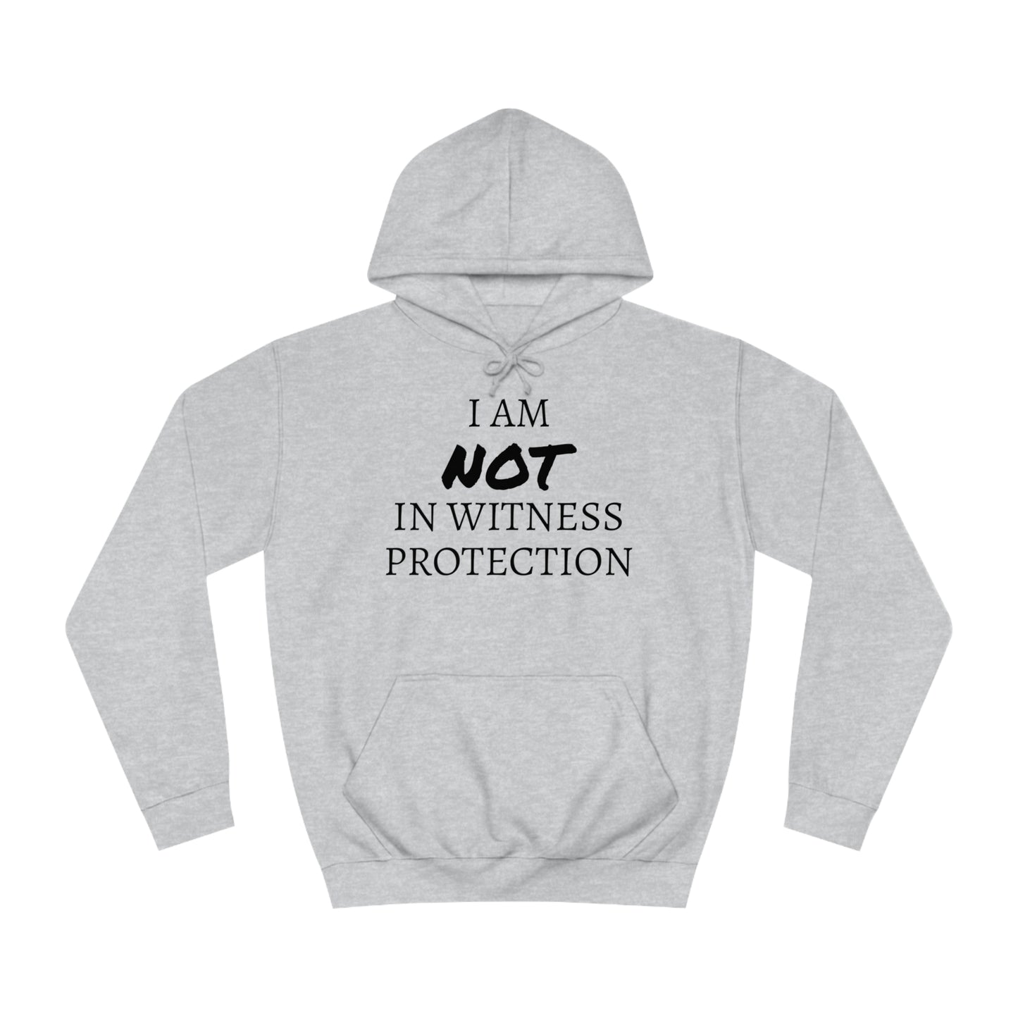 I Am NOT In Witness Protection Unisex Hoodie