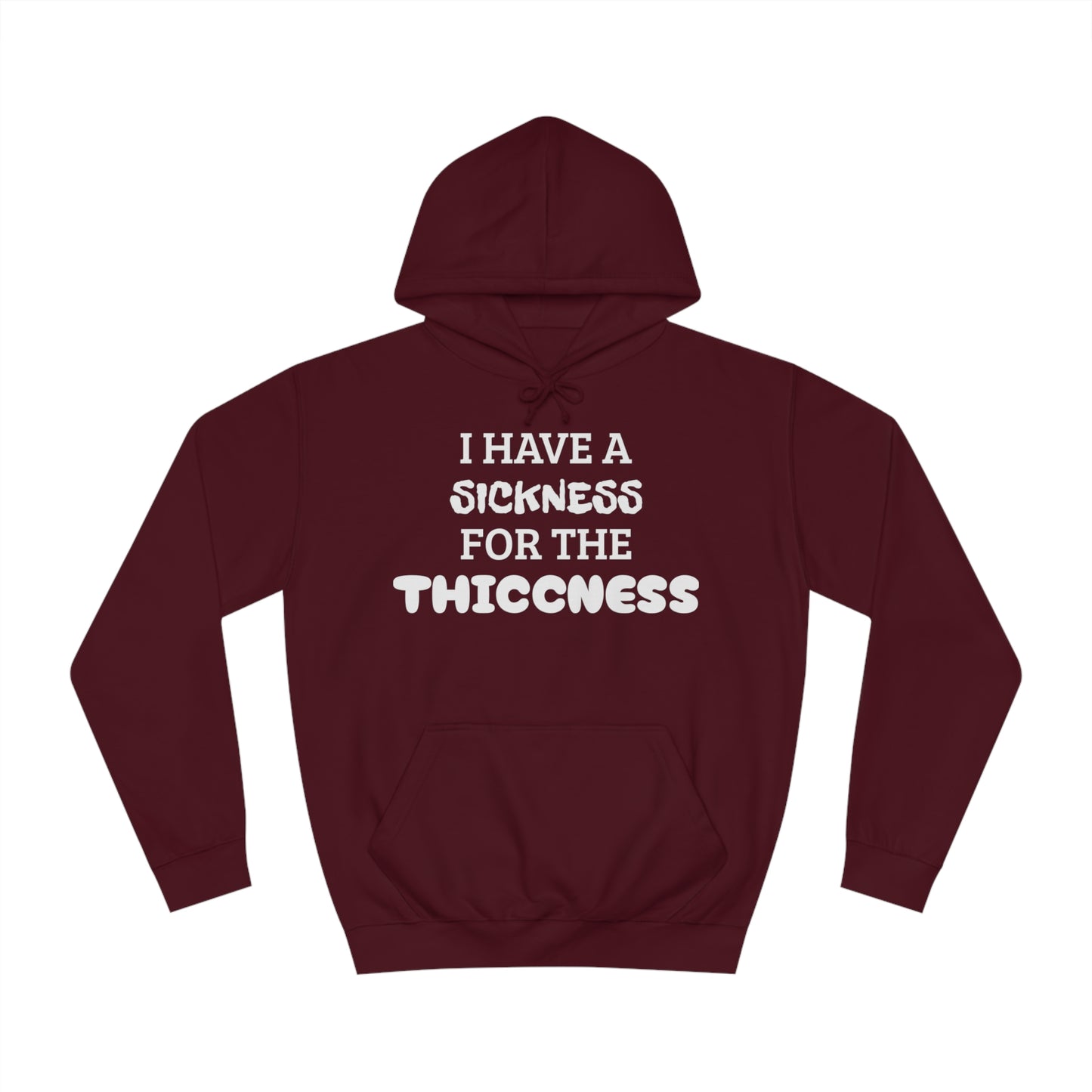 Sickness For The Thiccness Unisex Hoodie