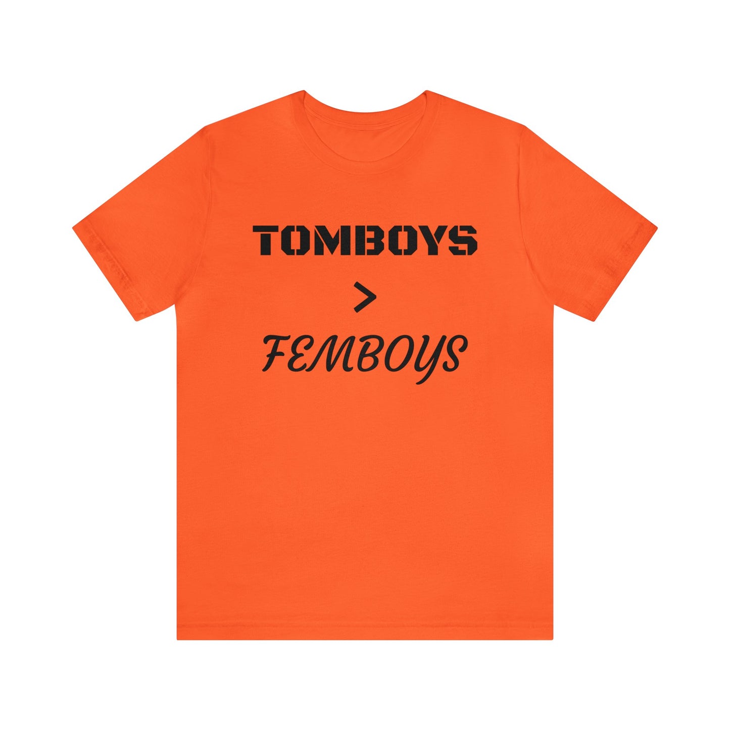 Tomboys Are Better Than Femboys Unisex Tee