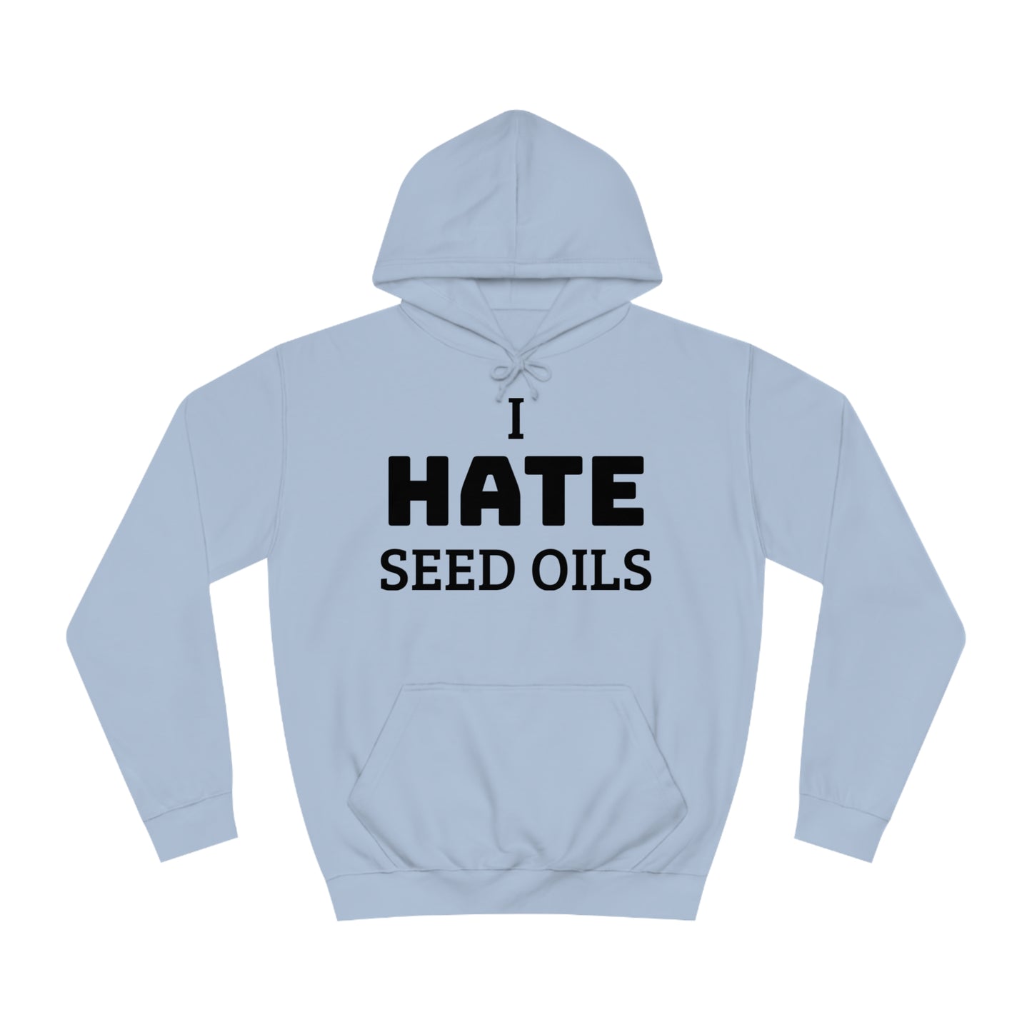 I HATE Seed Oils Unisex Hoodie