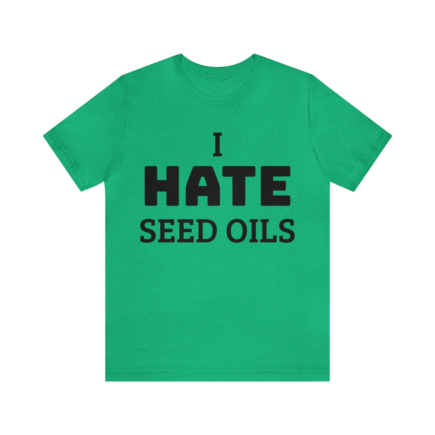 I HATE Seed Oils Unisex Tee