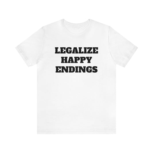 Legalize Happy Endings Unisex Tee