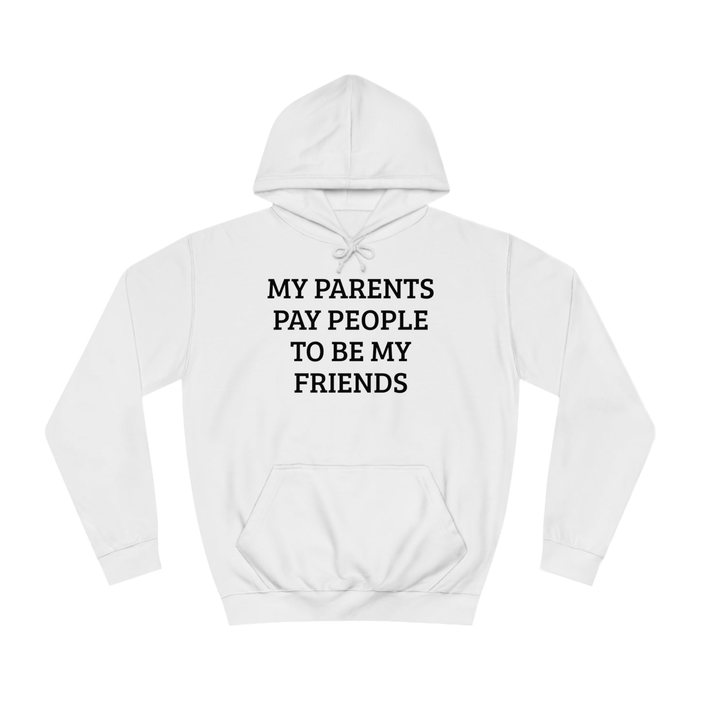 Parents Pay My Friends Unisex Hoodie