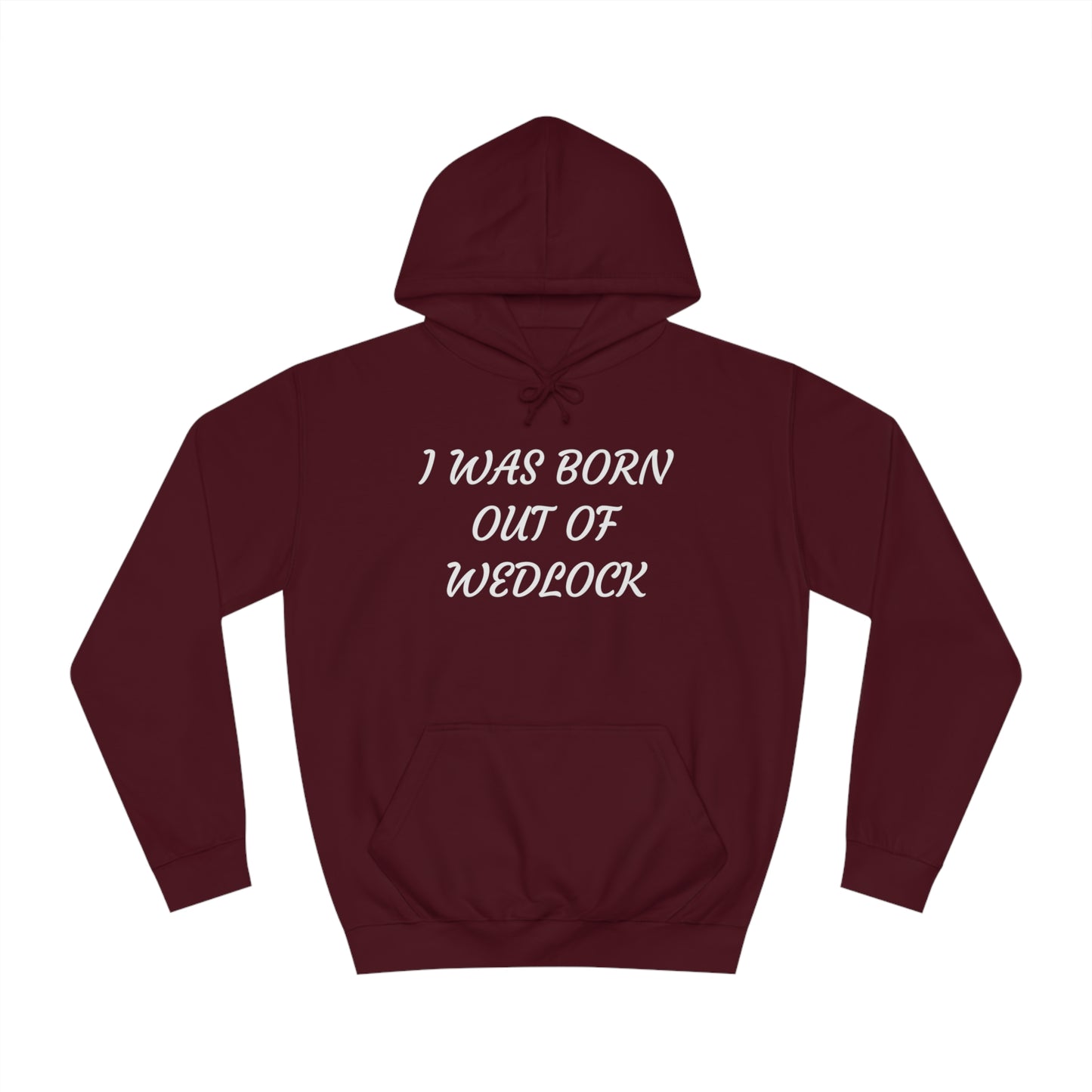 Born Out Of Wedlock Unisex Hoodie