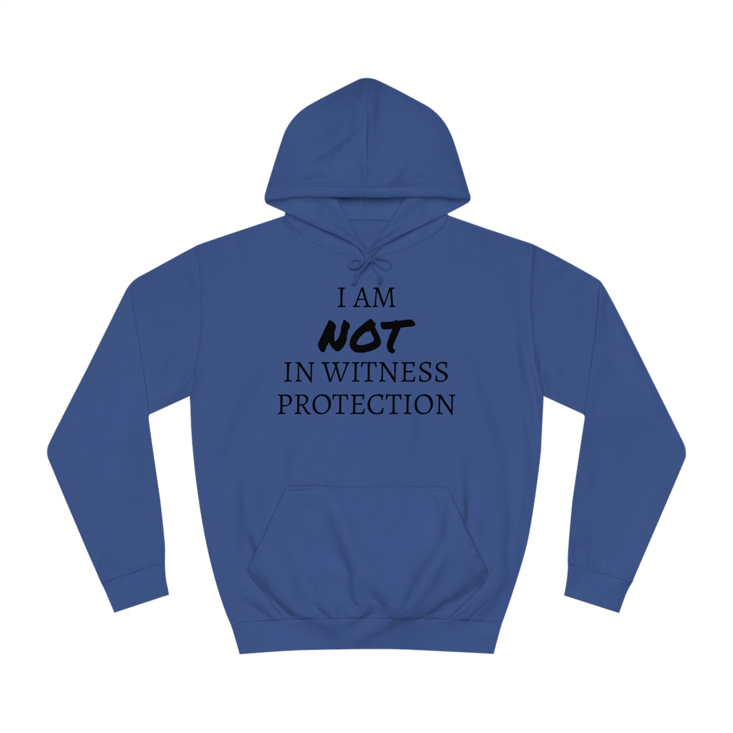 I Am NOT In Witness Protection Unisex Hoodie