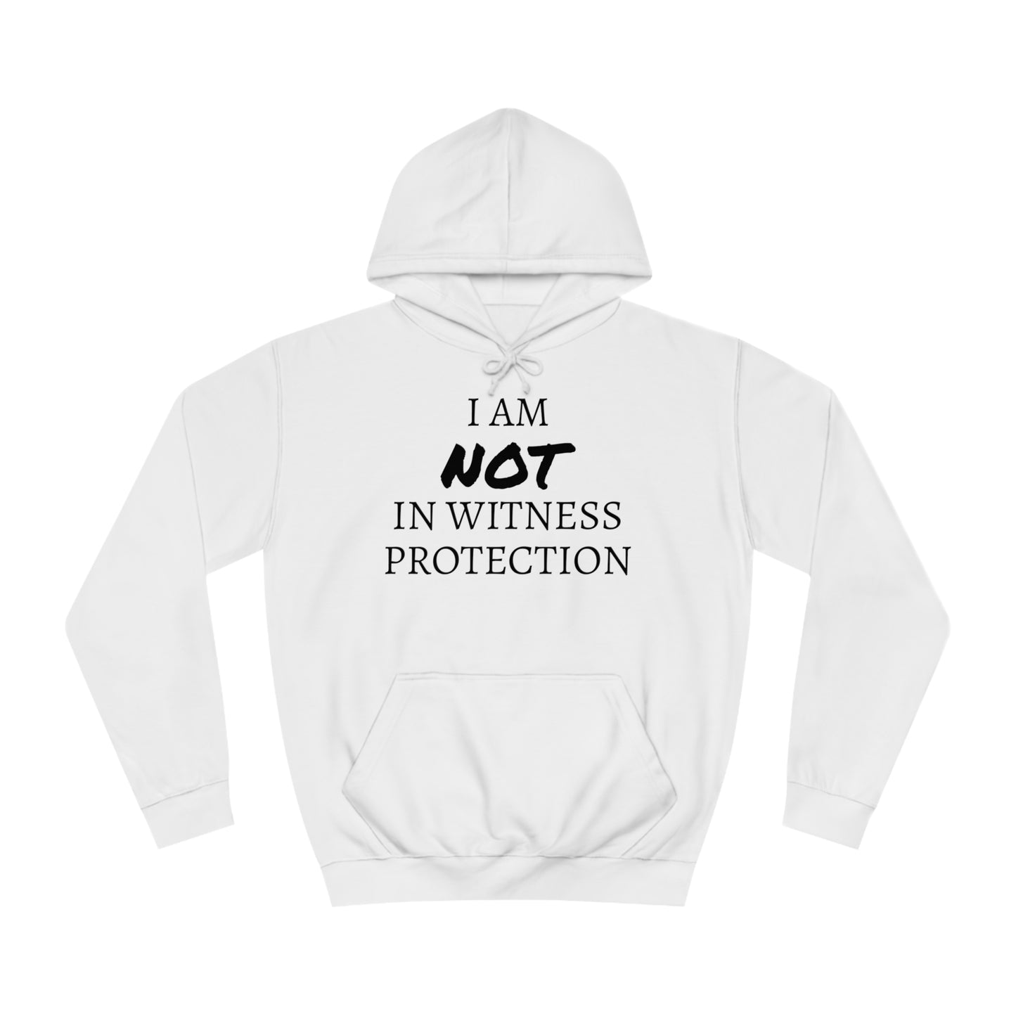 I Am NOT In Witness Protection Unisex Hoodie