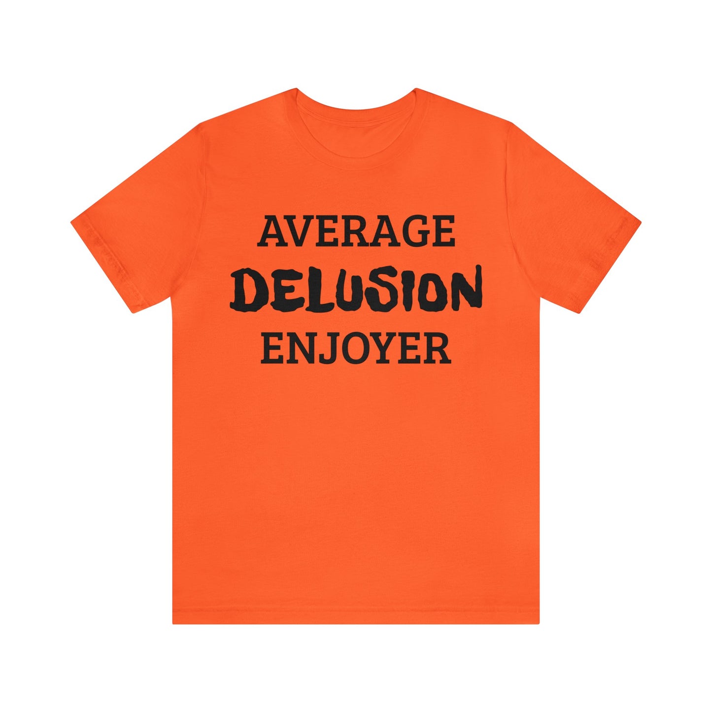 Average Delusion Enjoyer Unisex Tee