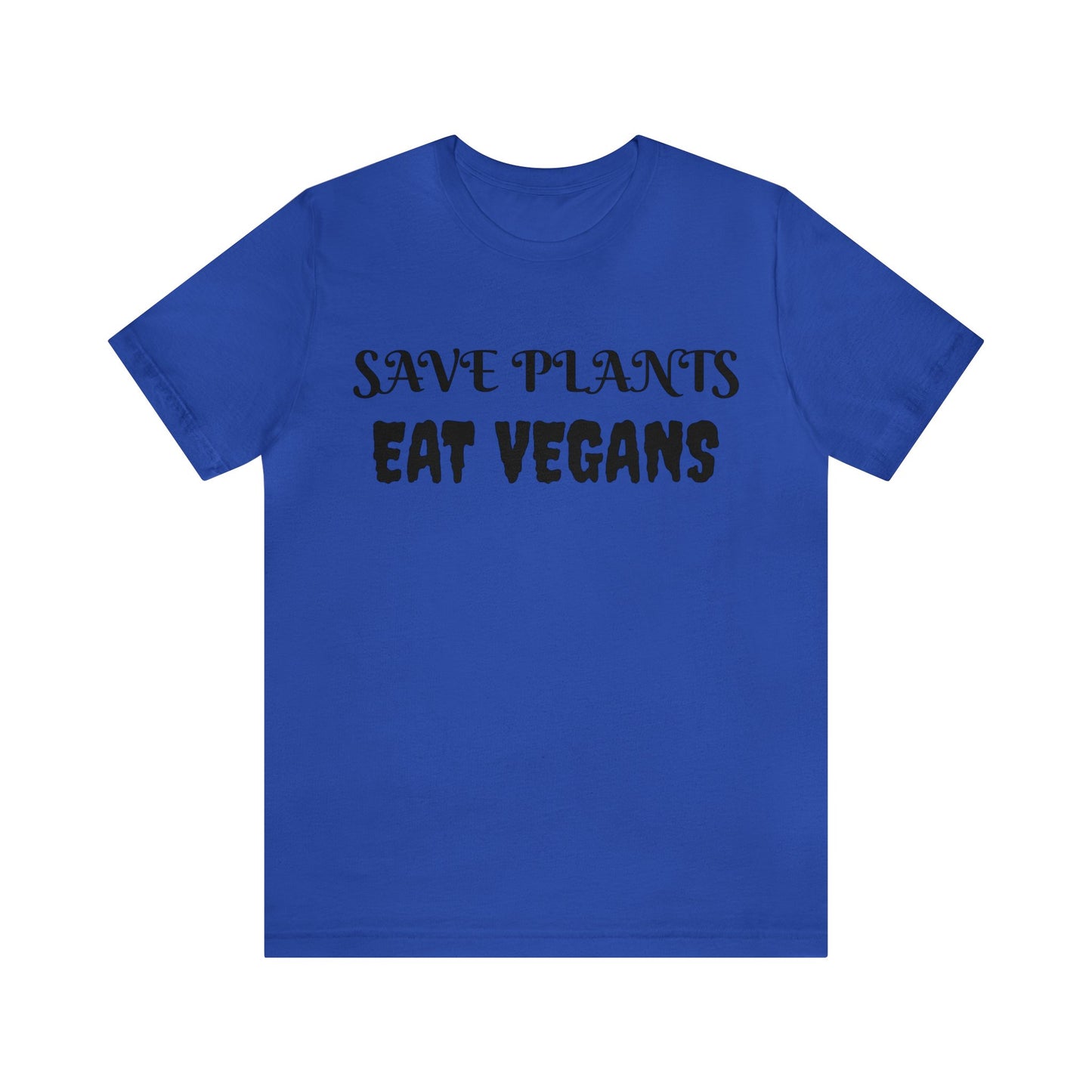 Save Plants Eat Vegans Unisex Tee