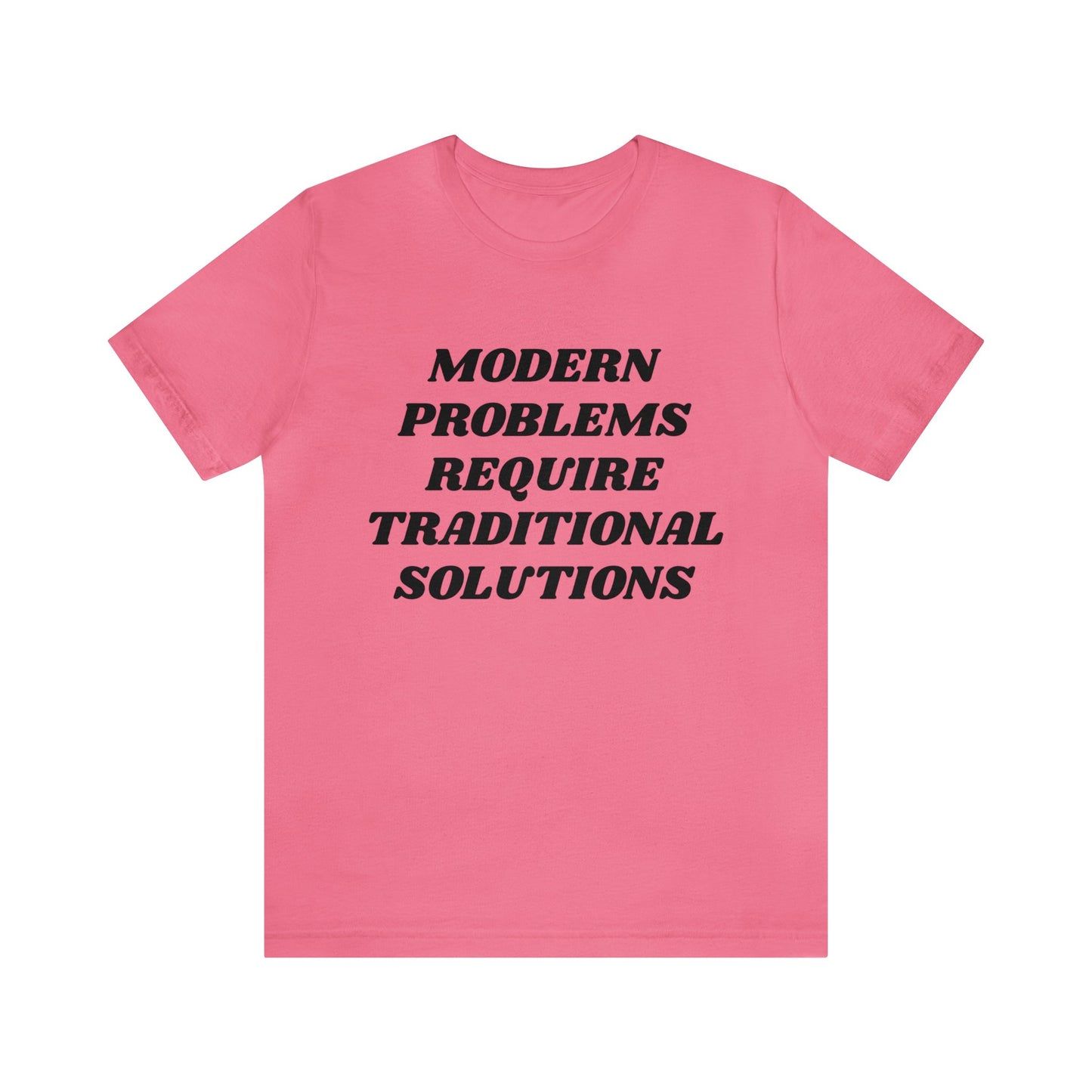 Modern Problems Require Traditional Solutions Unisex Tee