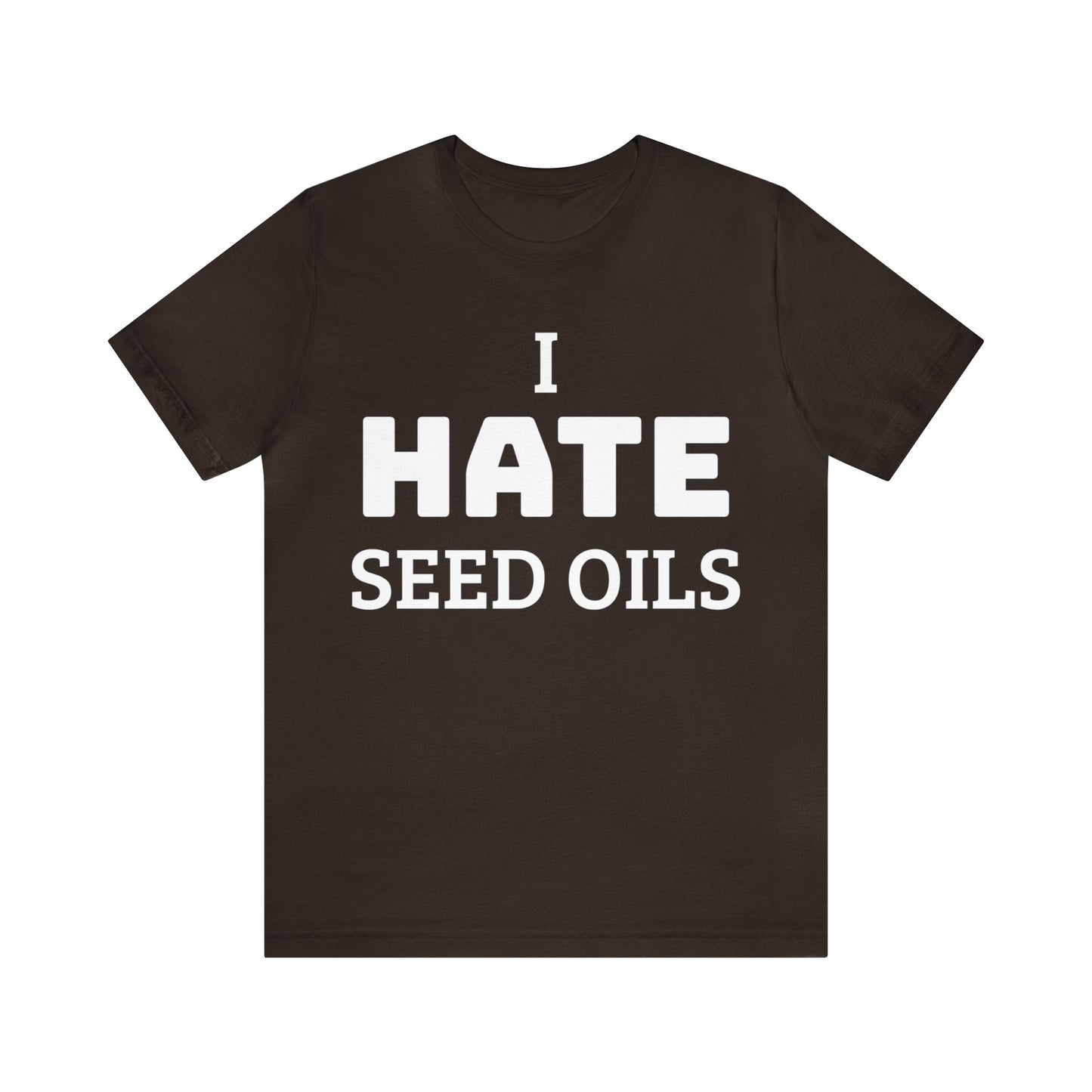 I HATE Seed Oils Unisex Tee