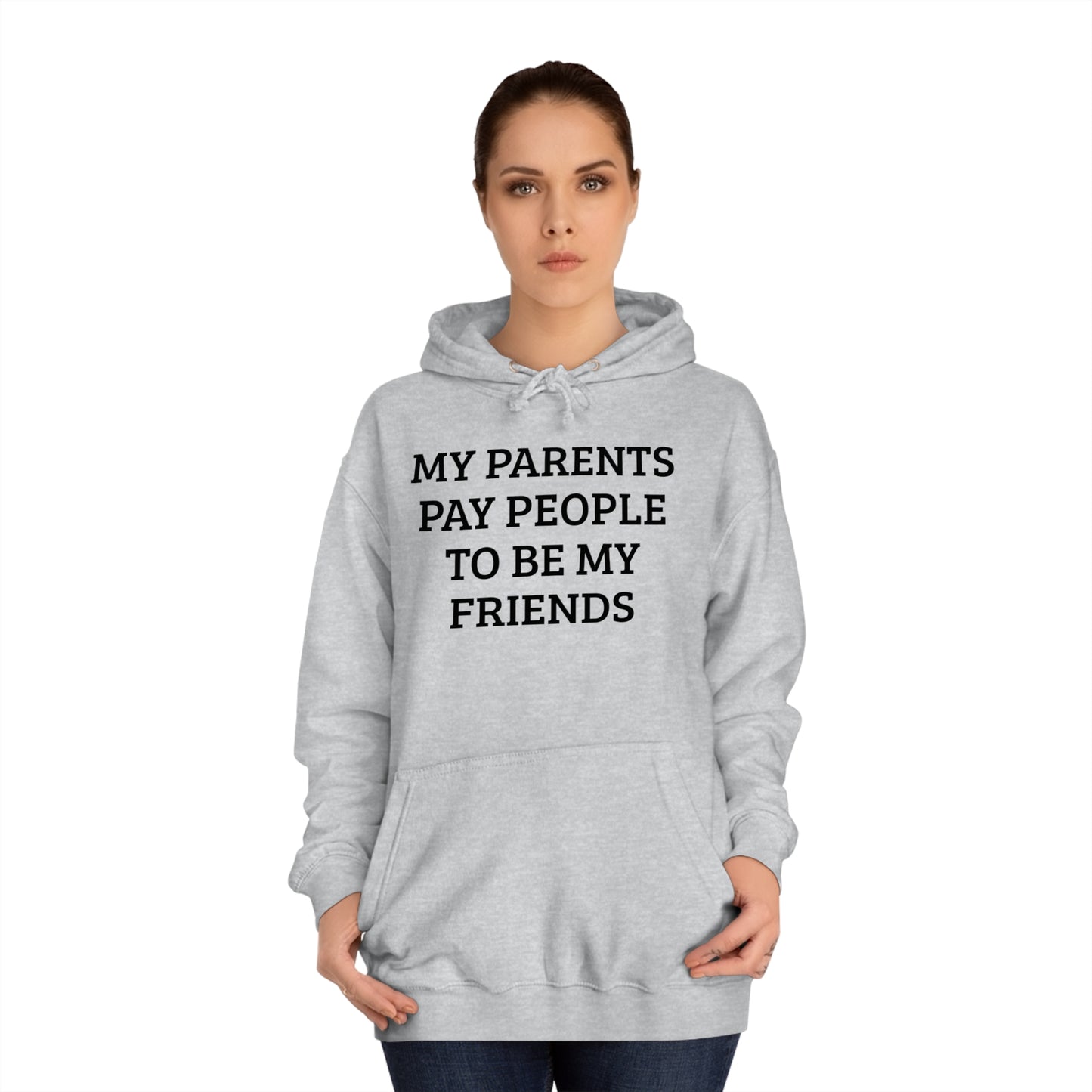 Parents Pay My Friends Unisex Hoodie