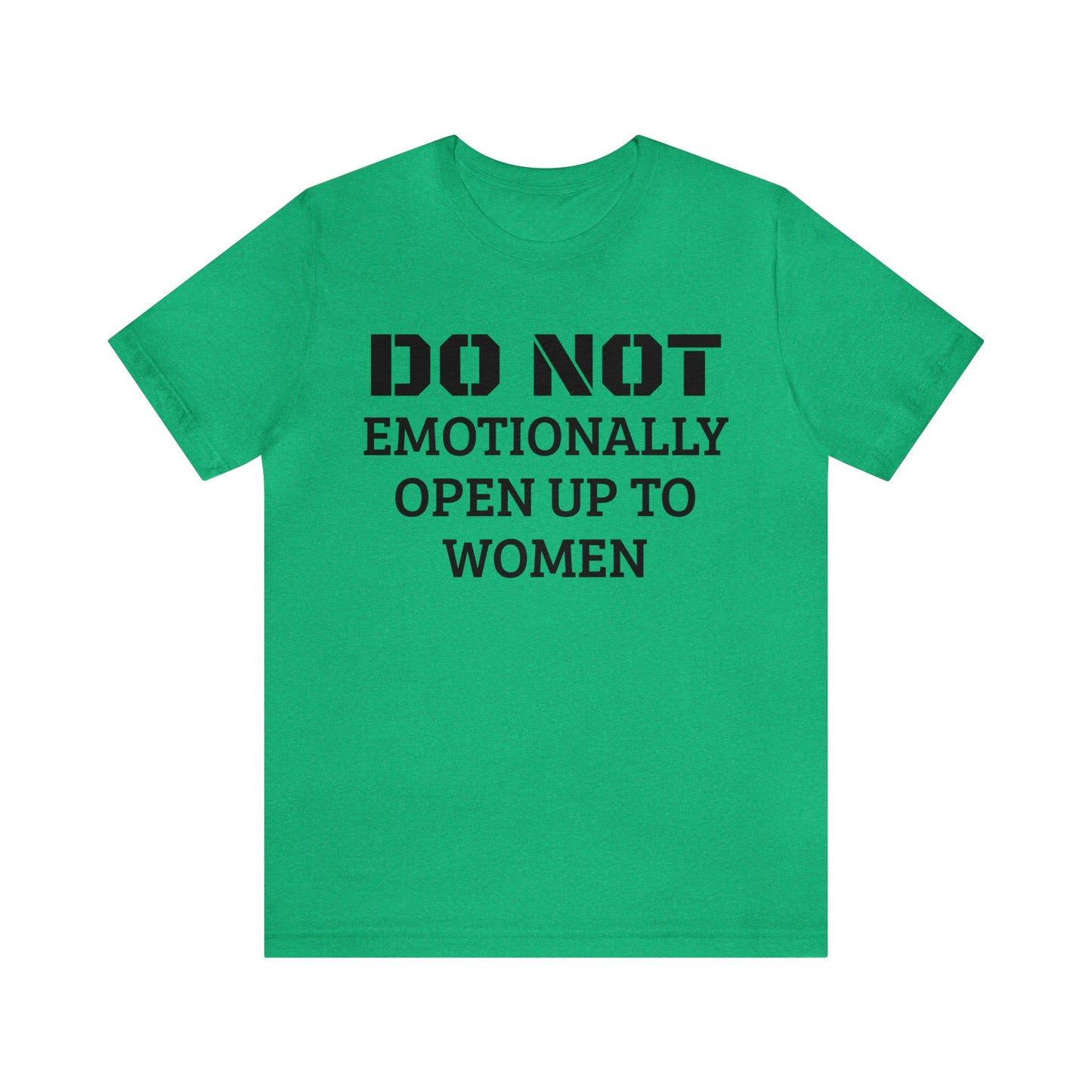 Do Not Emotionally Open Up Unisex Tee