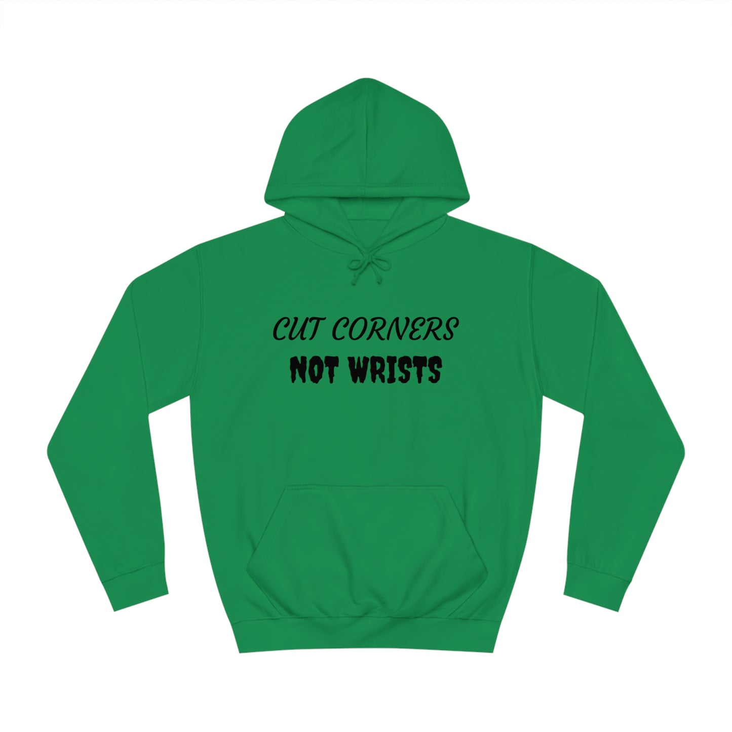 Cut Corners Not Wrists Unisex Hoodie