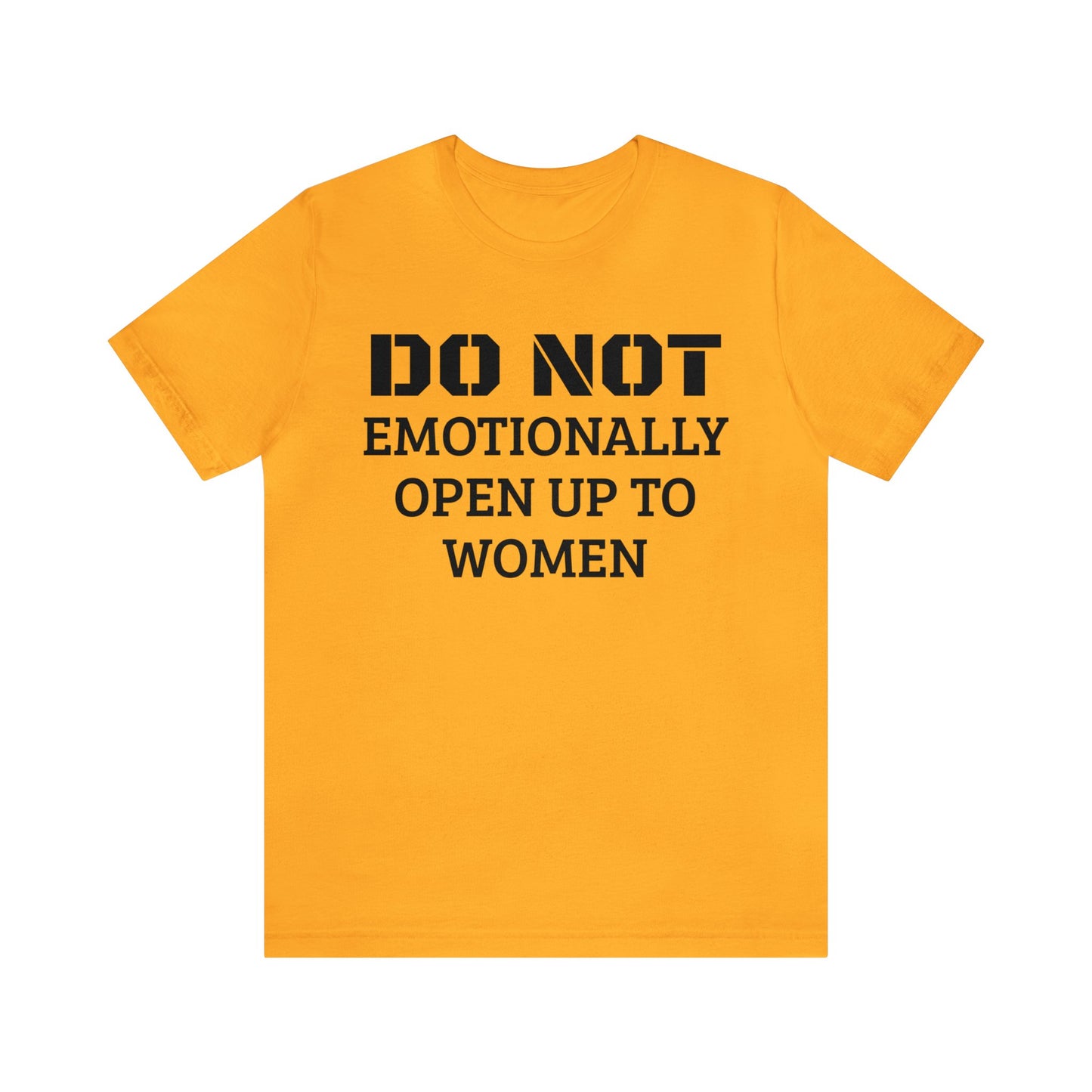 Do Not Emotionally Open Up Unisex Tee