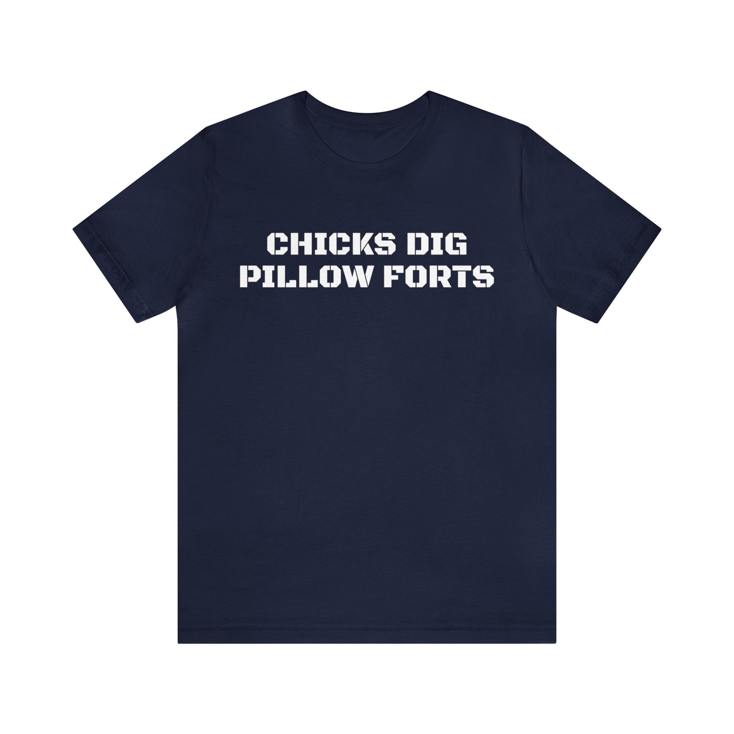 Chicks Dig Pillow Forts Unisex Tee