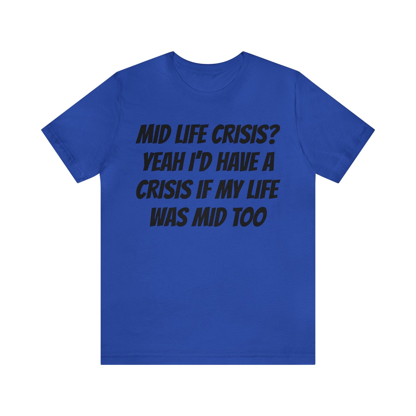 Mid Life Crisis Unisex Tee