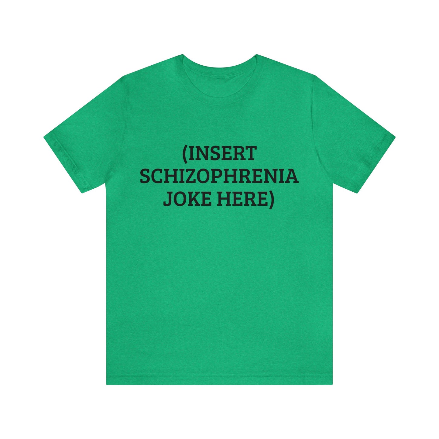 Insert Schizo Joke Here Unisex Tee