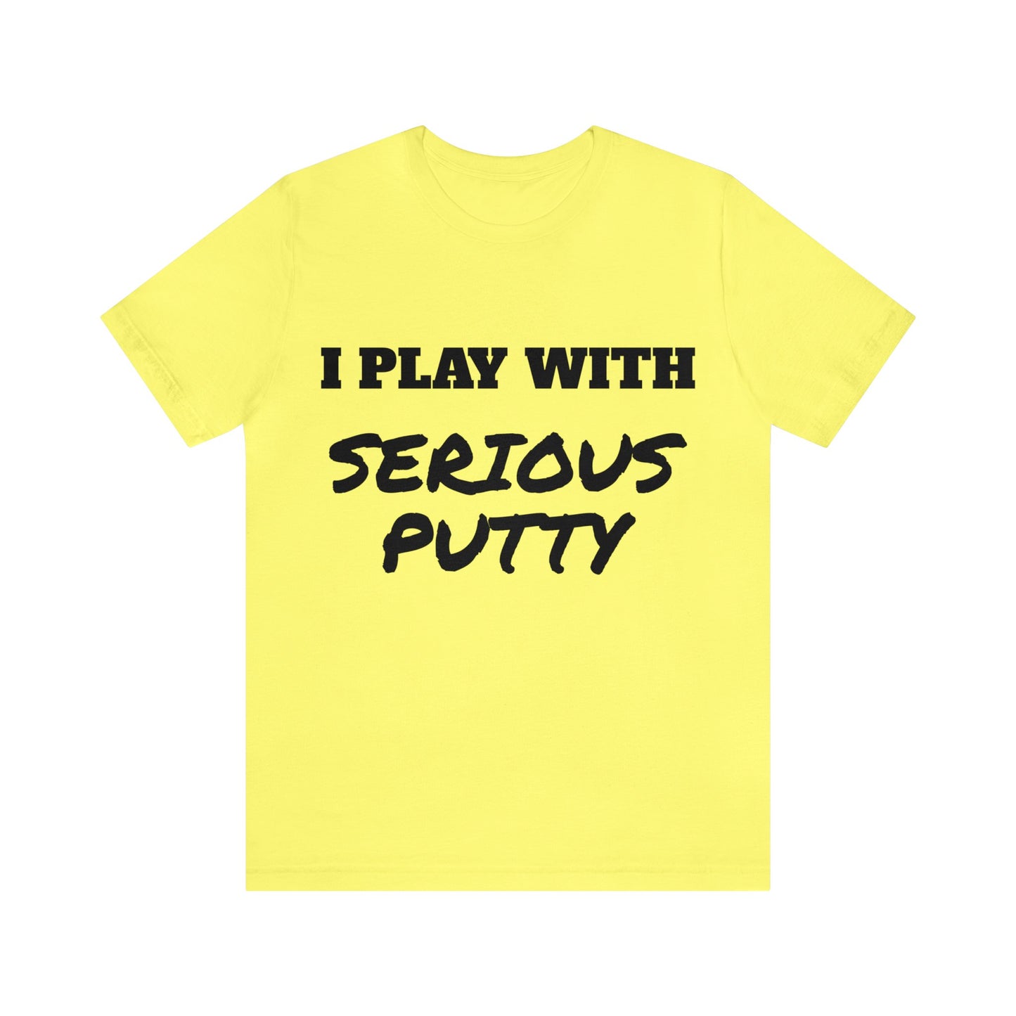 Serious Putty Unisex Tee