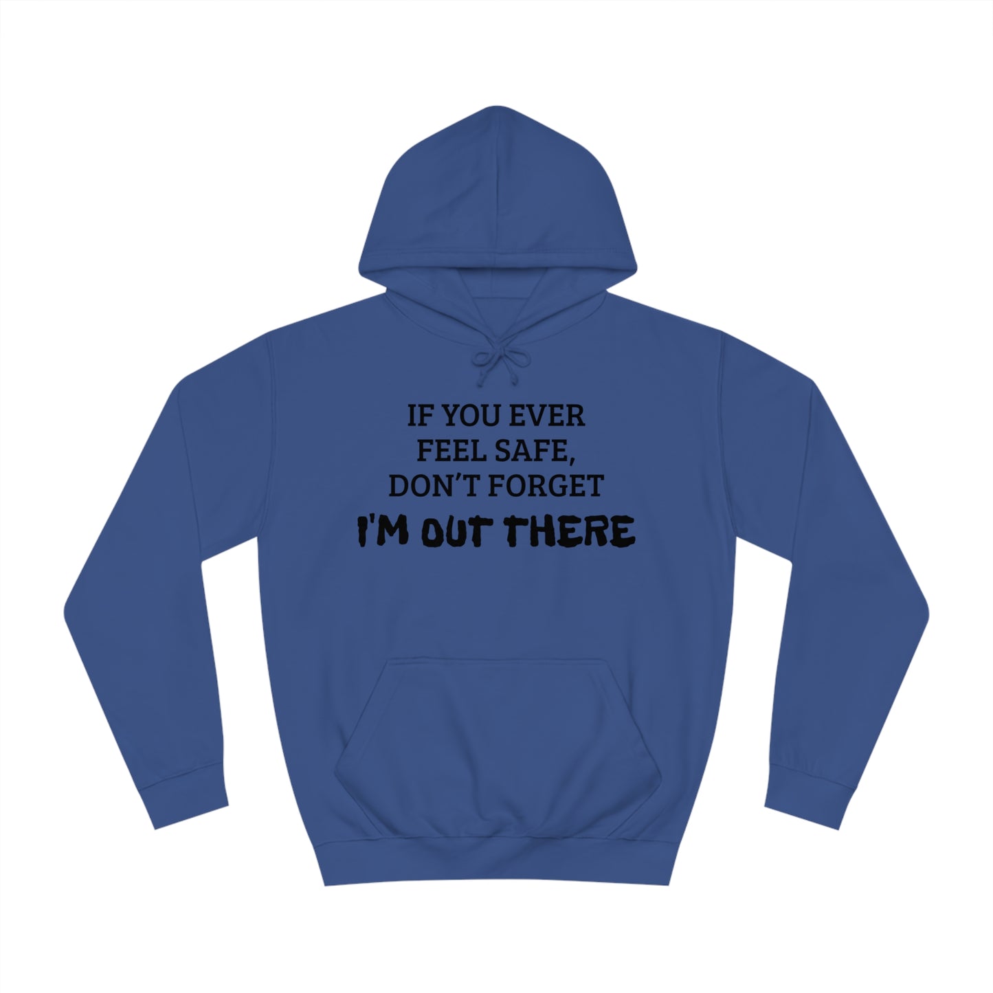 I'm Out There Unisex Hoodie