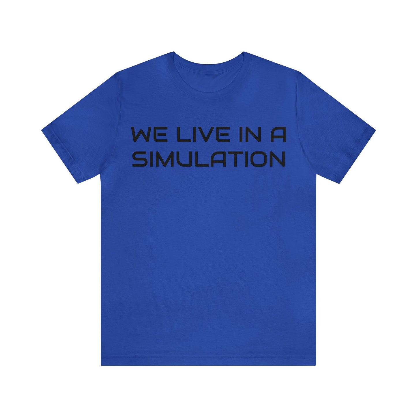 We Live In A Simulation Unisex Tee