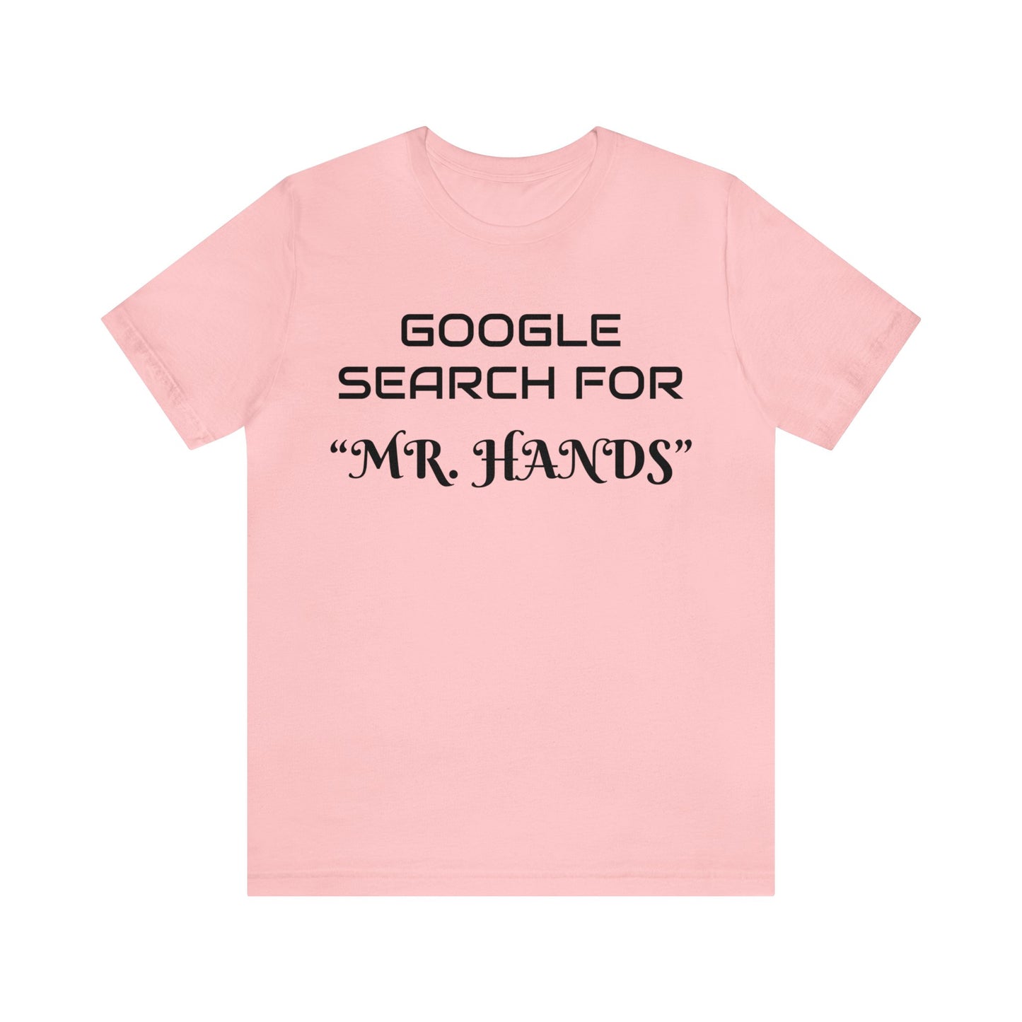 Search Mr. Hands Unisex Tee