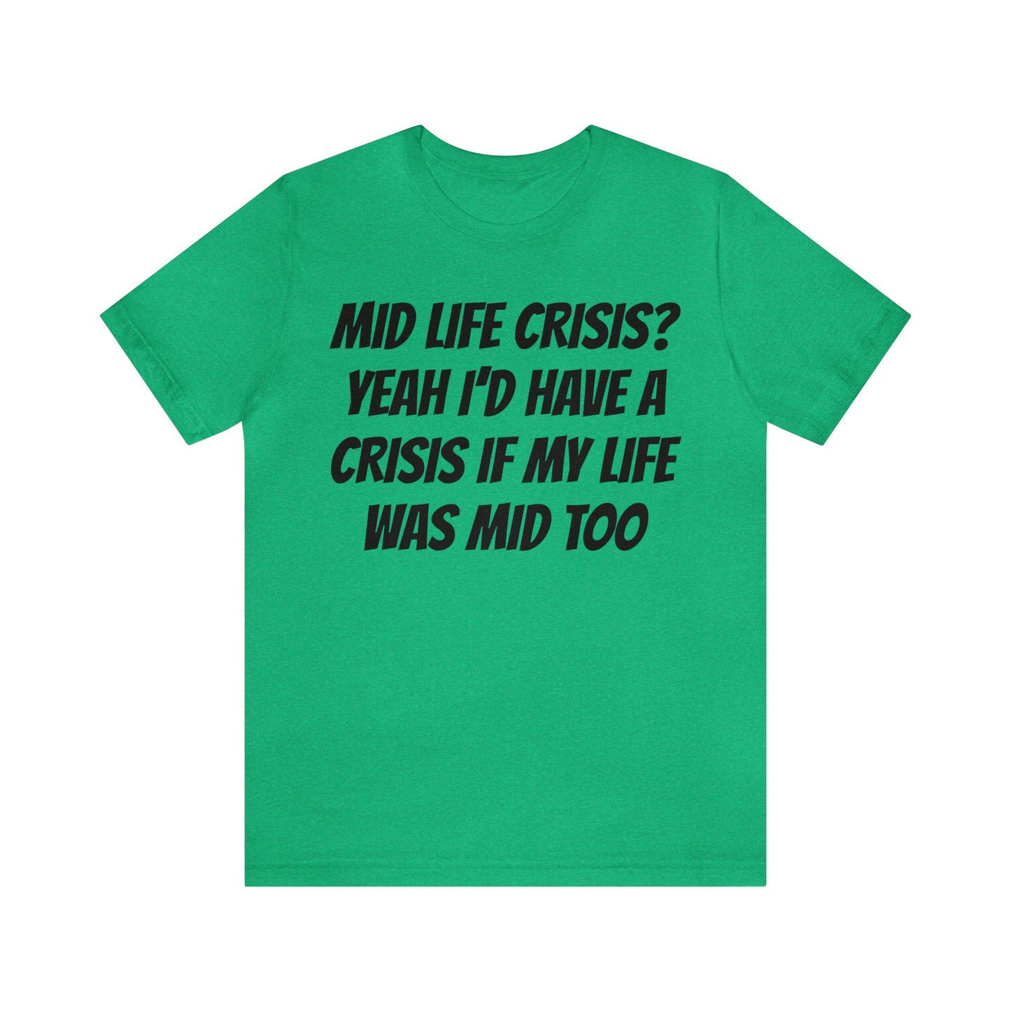 Mid Life Crisis Unisex Tee