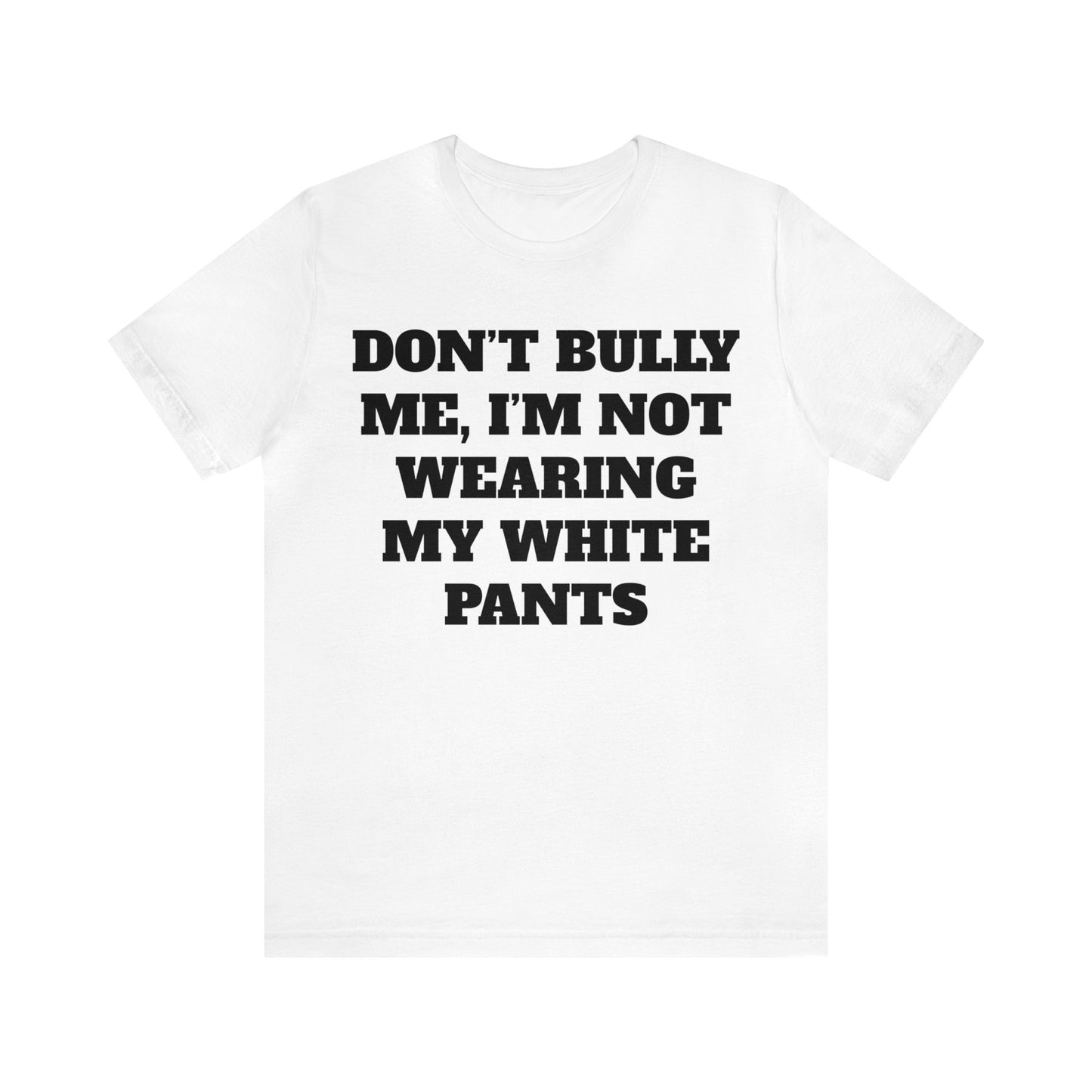 Don't Bully Me Unisex Tee