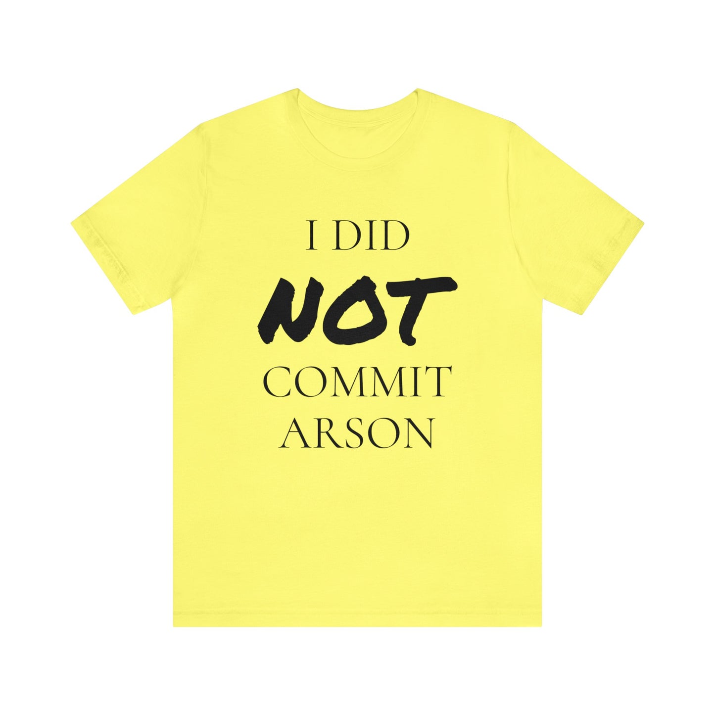 I Did NOT Commit Arson Unisex Tee