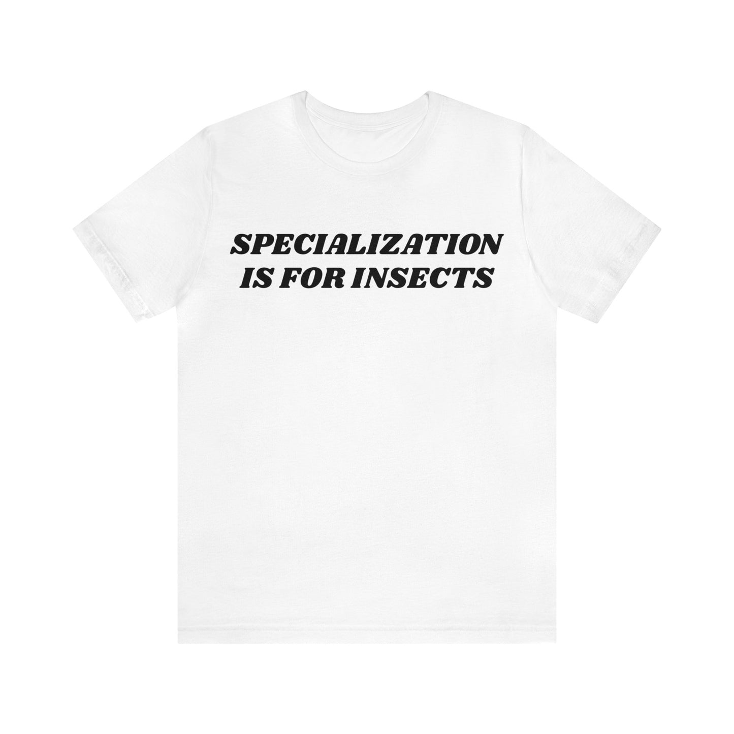 Specialisation Is For Insects Unisex Tee