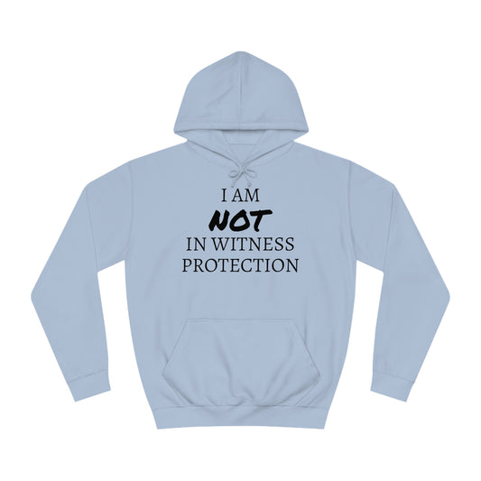 I Am NOT In Witness Protection Unisex Hoodie